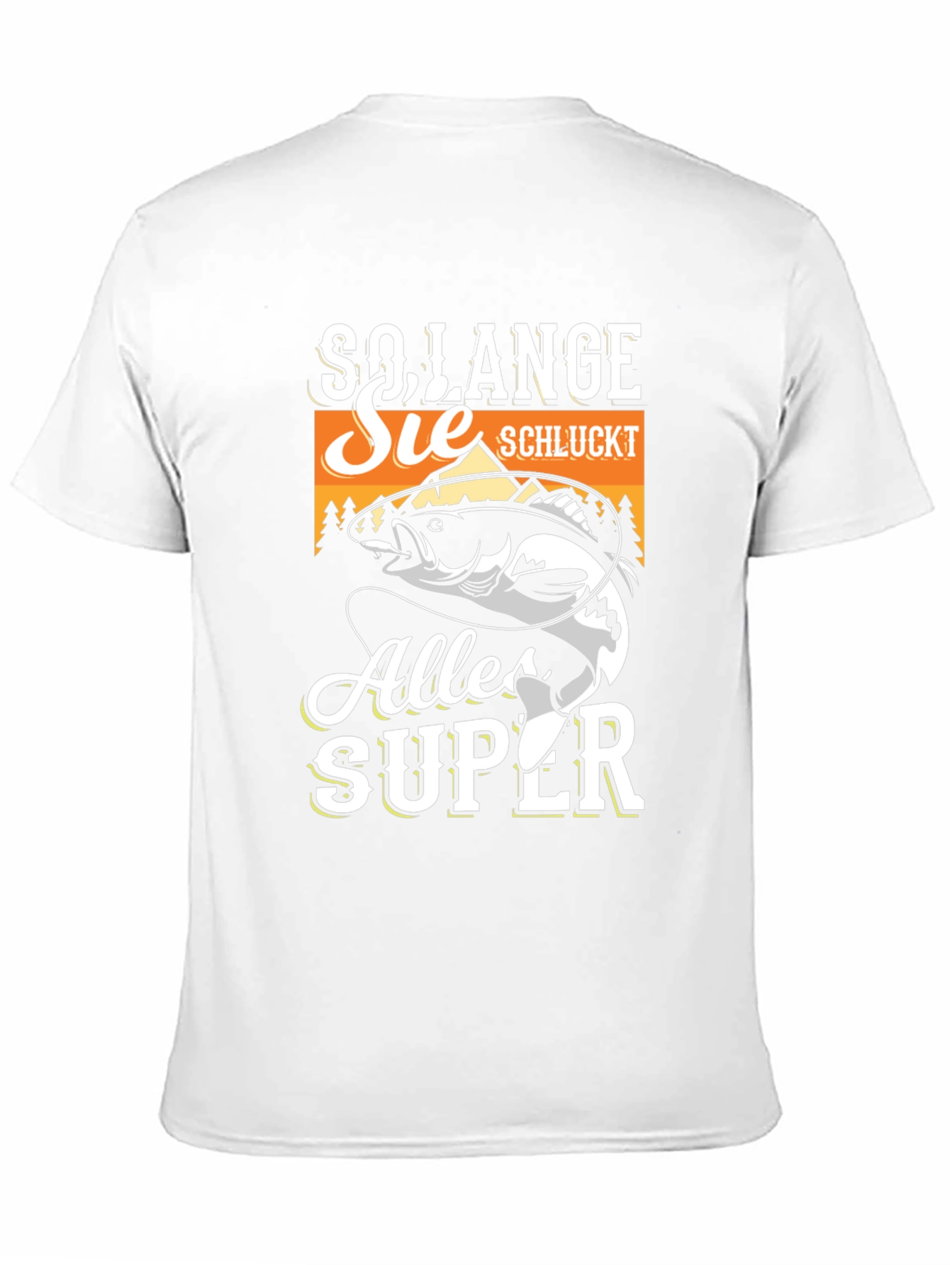 So Lange Sie Schluckt Alles Super Fishing T-Shirt