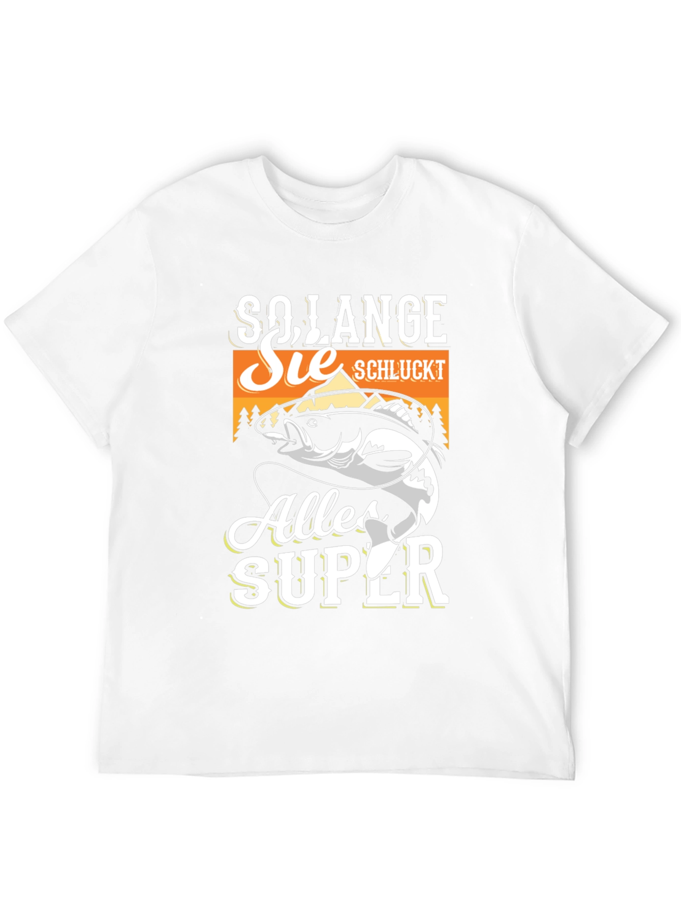 So Lange Sie Schluckt Alles Super Fishing T-Shirt