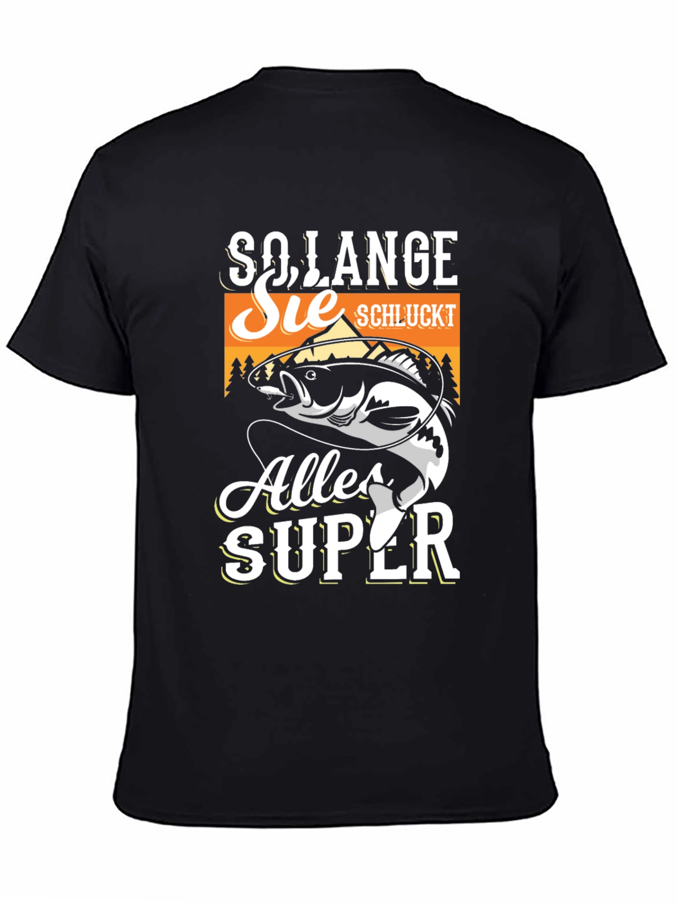 So Lange Sie Schluckt Alles Super Fishing T-Shirt