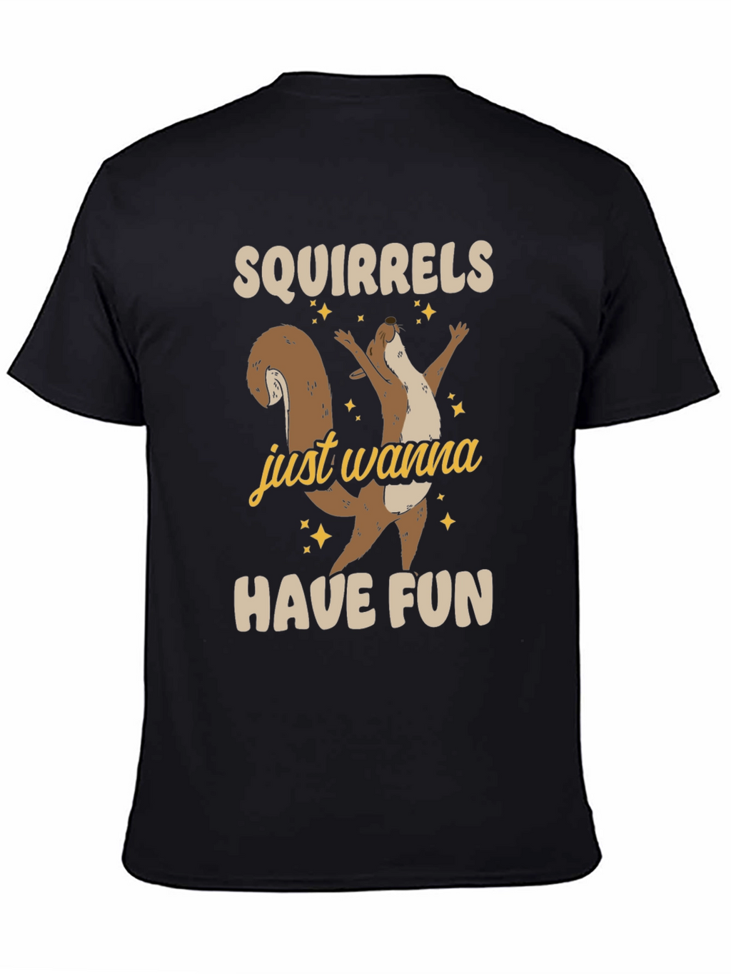 Squirrels Just Wanna Have Fun Graphic Tee - Unisex