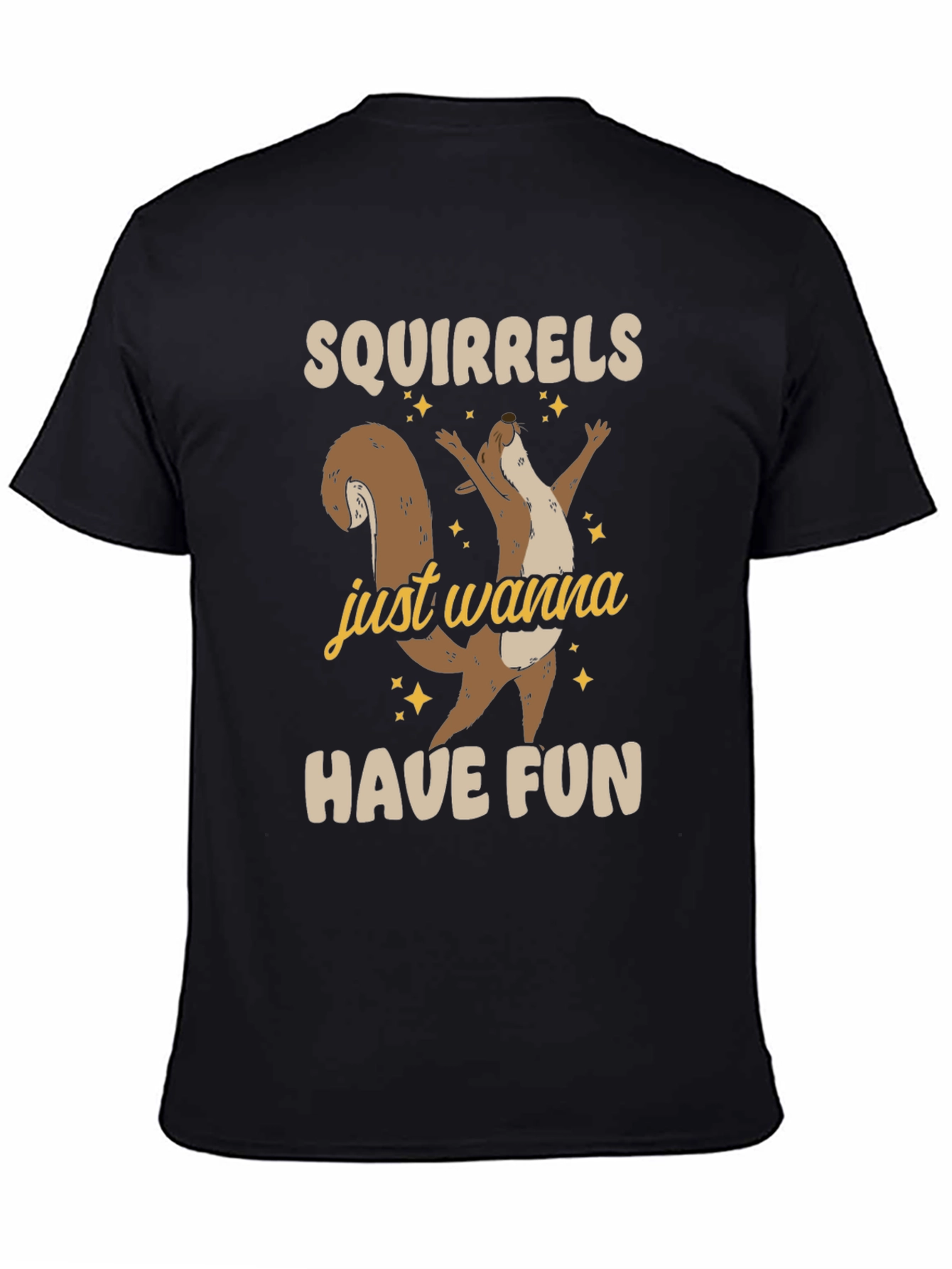 Squirrels Just Wanna Have Fun Graphic Tee - Unisex