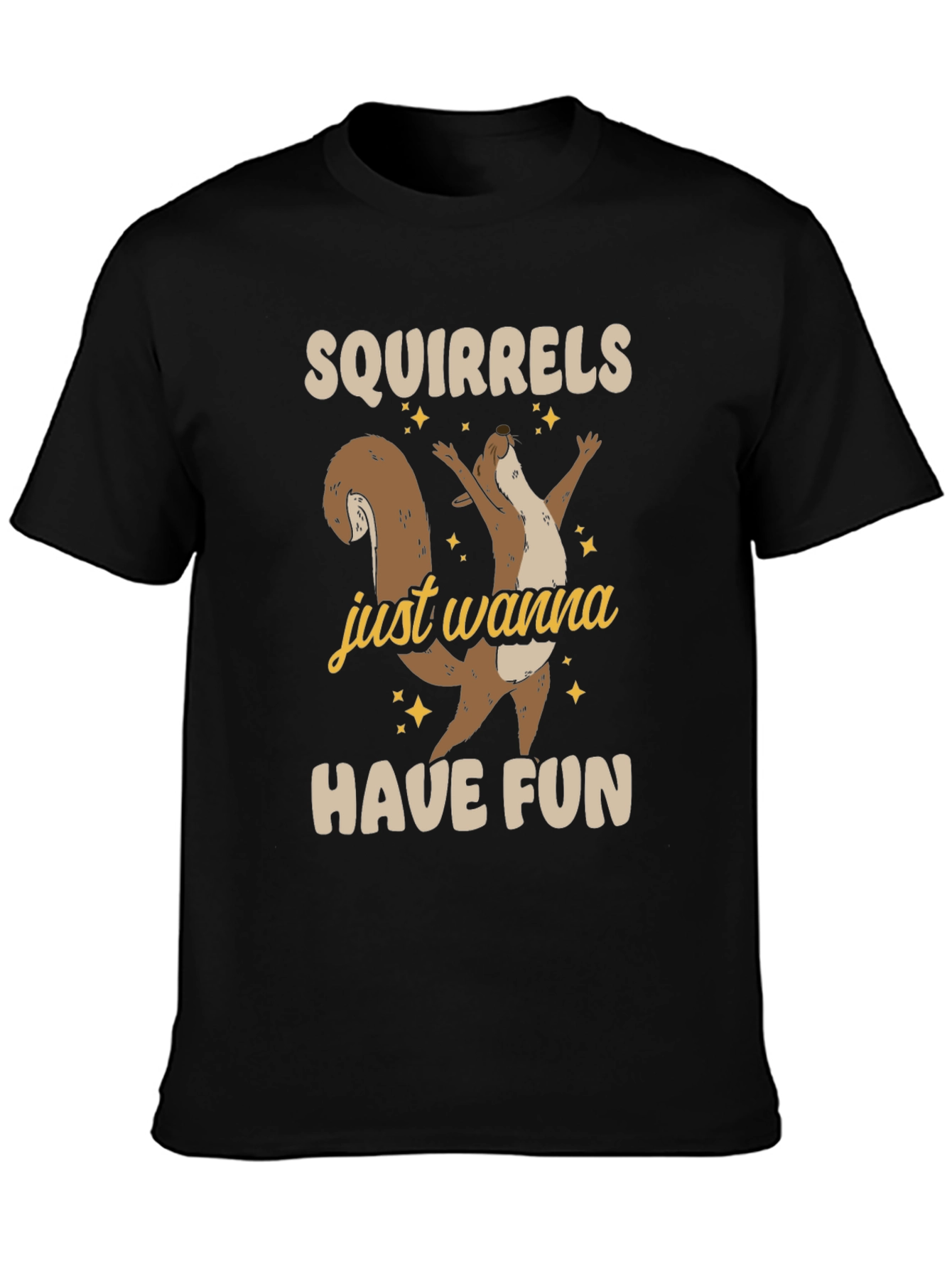 Squirrels Just Wanna Have Fun Graphic Tee - Unisex