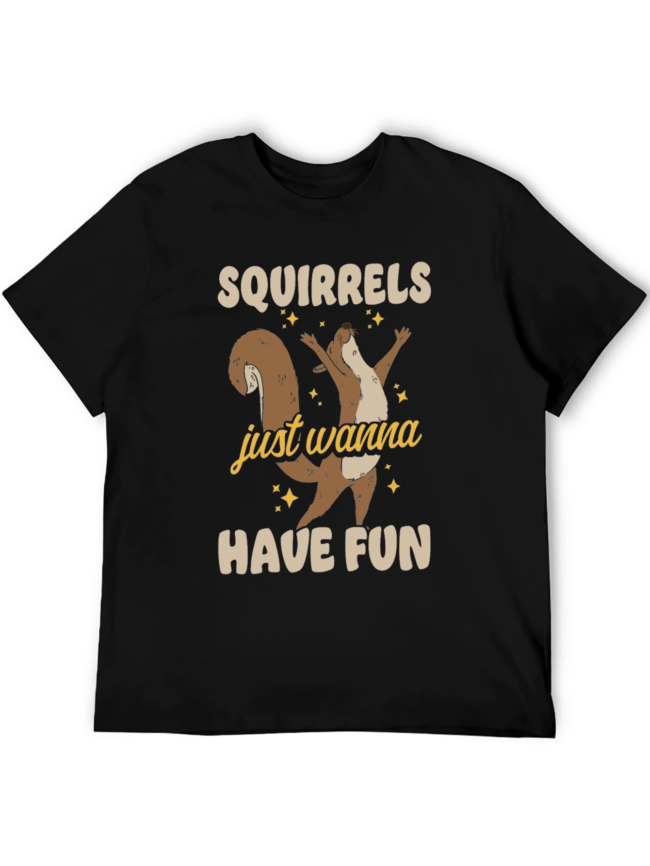 Squirrels Just Wanna Have Fun Graphic Tee - Unisex