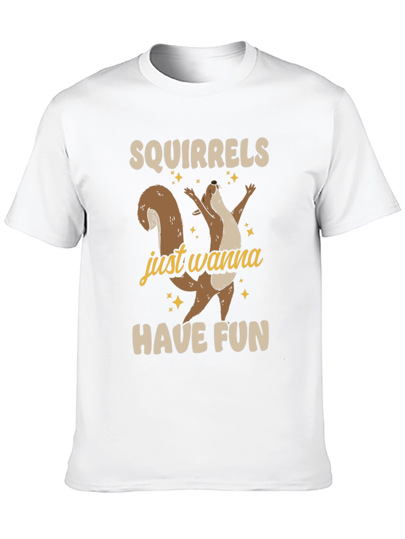 Squirrels Just Wanna Have Fun Graphic Tee - Unisex