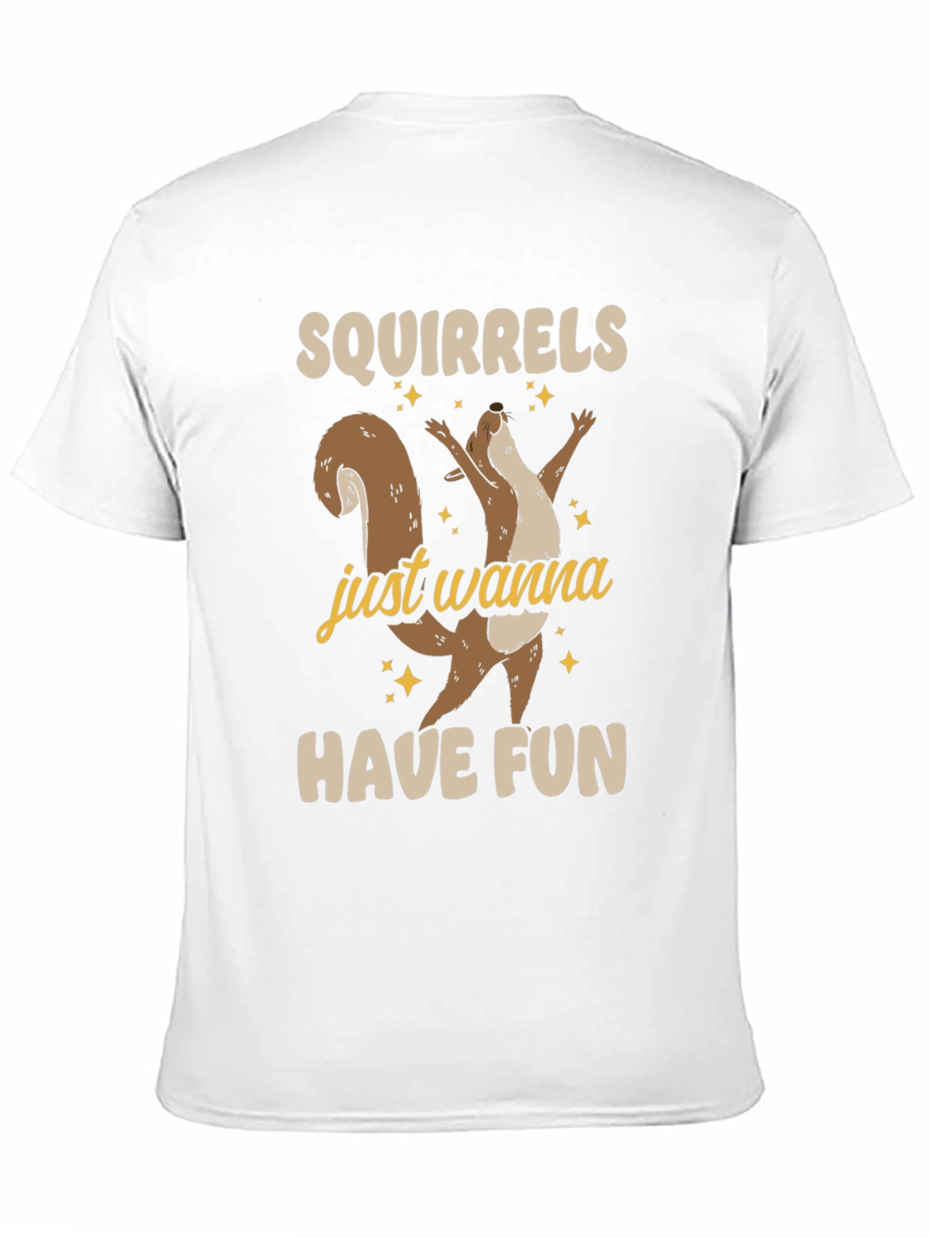 Squirrels Just Wanna Have Fun Graphic Tee - Unisex