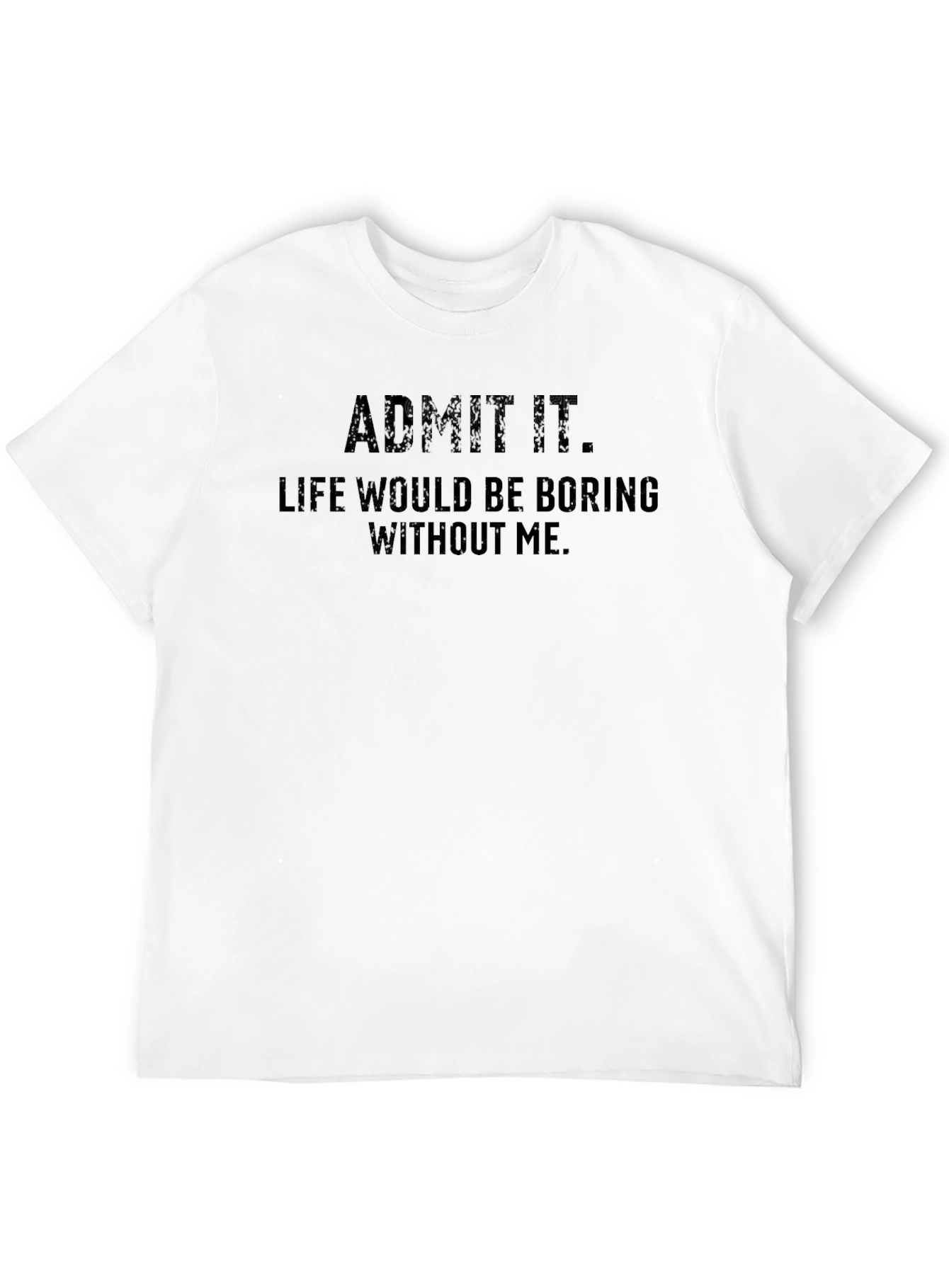 Admit It Funny Graphic Mens T-Shirt