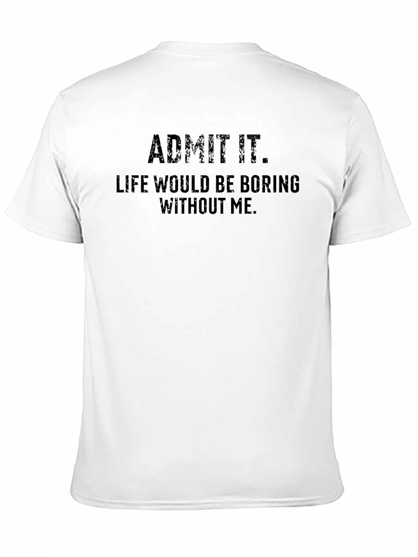 Admit It Funny Graphic Mens T-Shirt