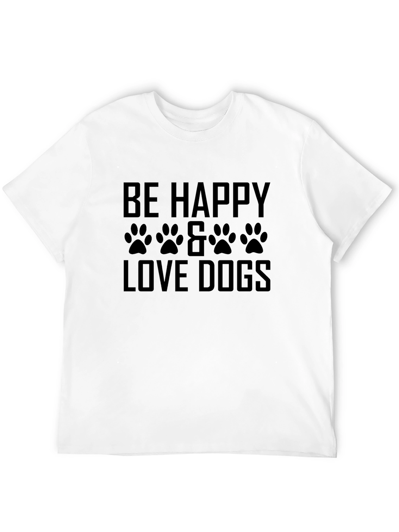 Be Happy & Love Dogs T-Shirt