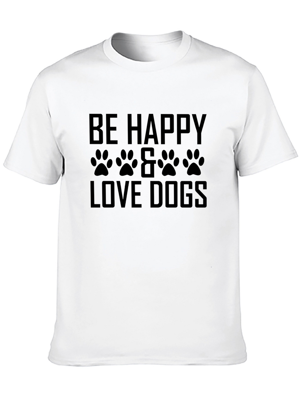 Be Happy & Love Dogs T-Shirt