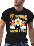 It Burns When I Pee T-Shirt