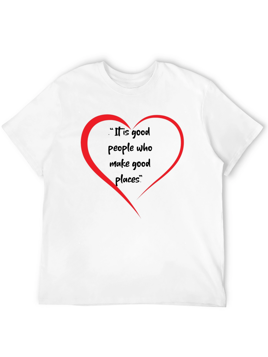 Good People Make Good Places T-Shirt