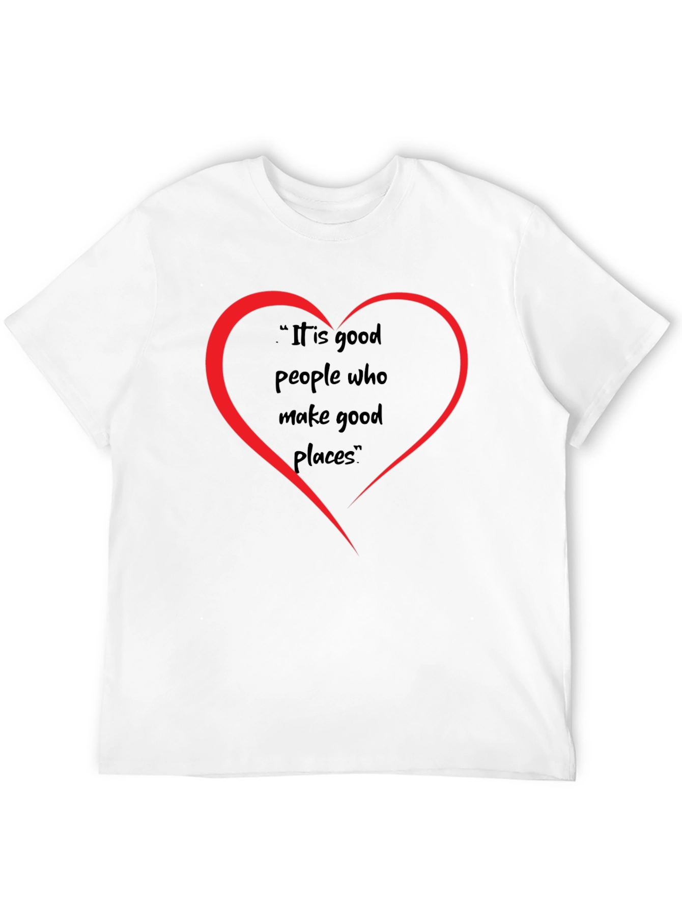 Good People Make Good Places T-Shirt