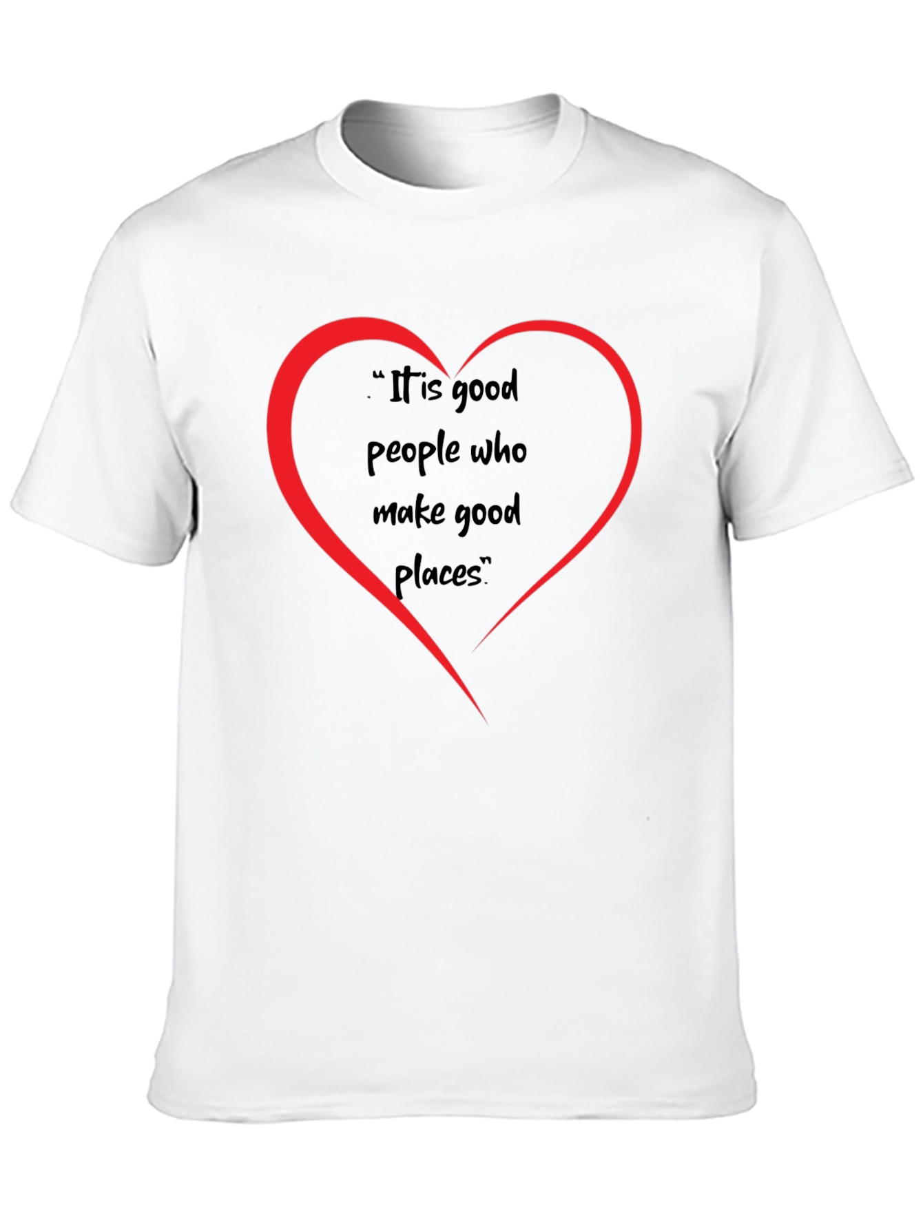 Good People Make Good Places T-Shirt