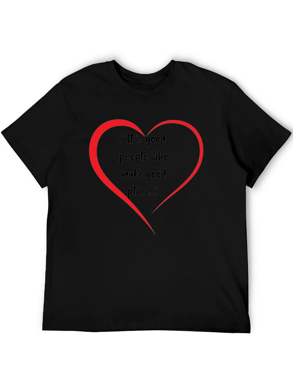 Good People Make Good Places T-Shirt
