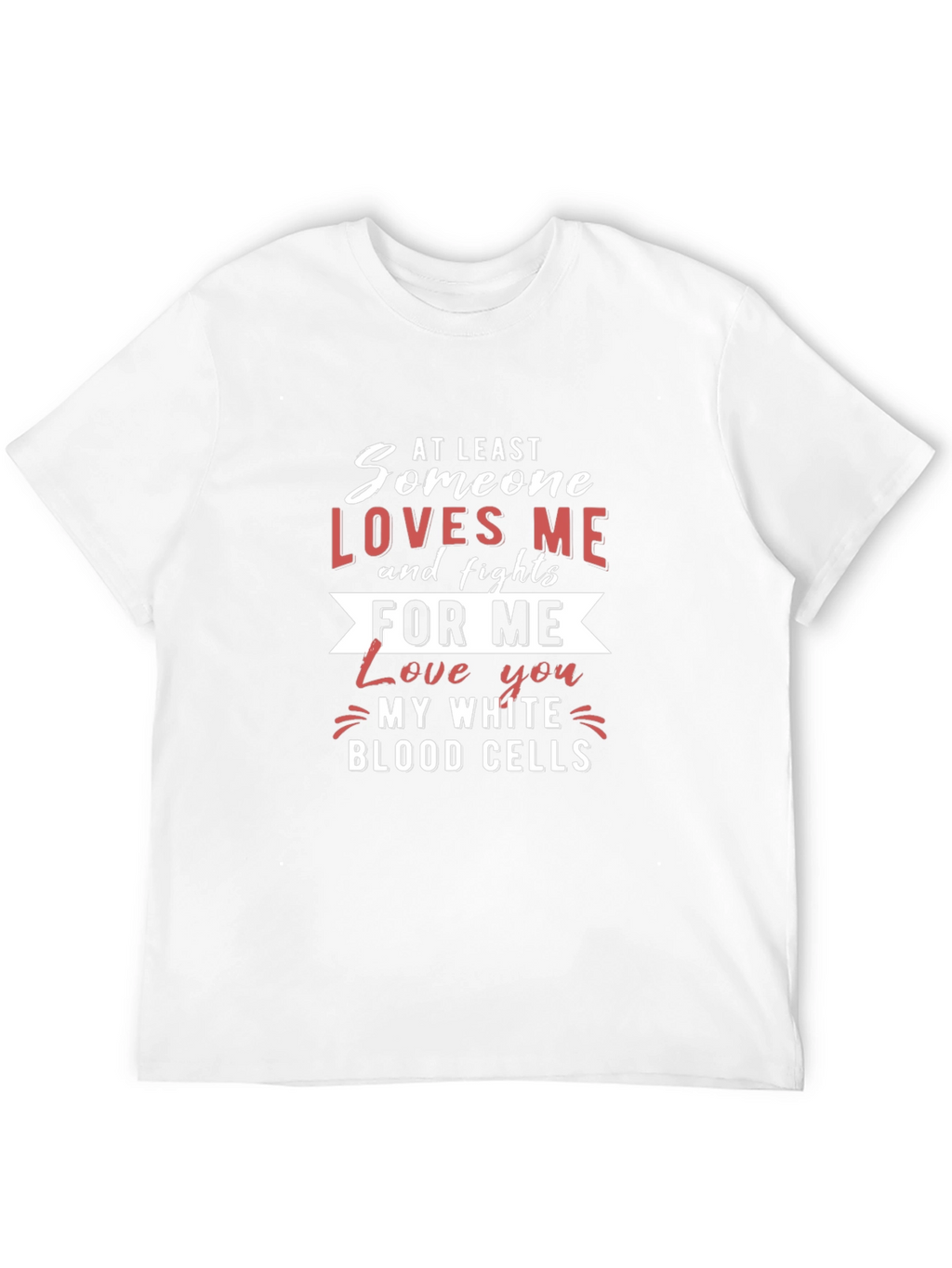 Someone Loves Me White Blood Cells Graphic Tee