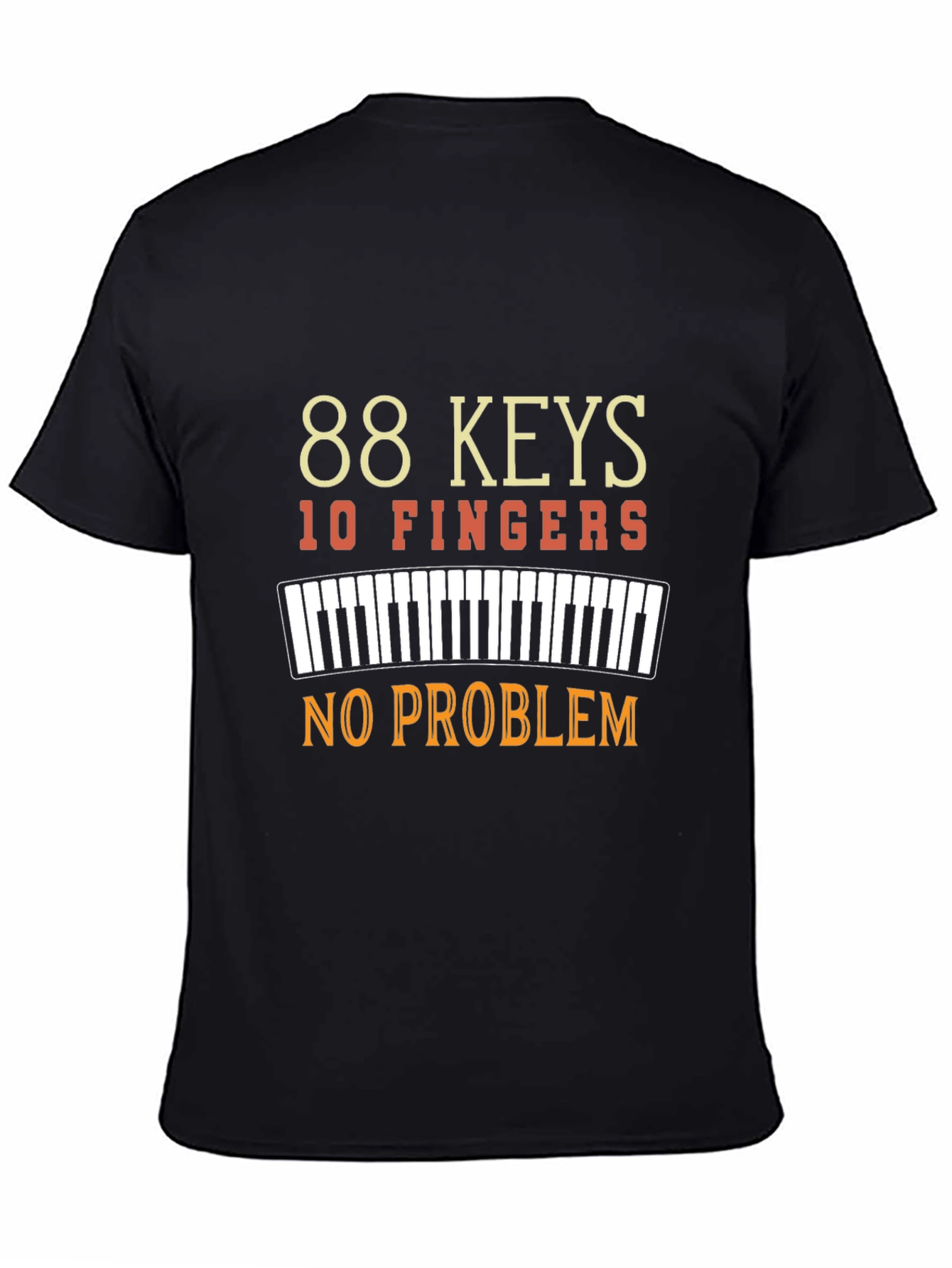 88 Keys 10 Fingers No Problem T-Shirt - Musician Tee