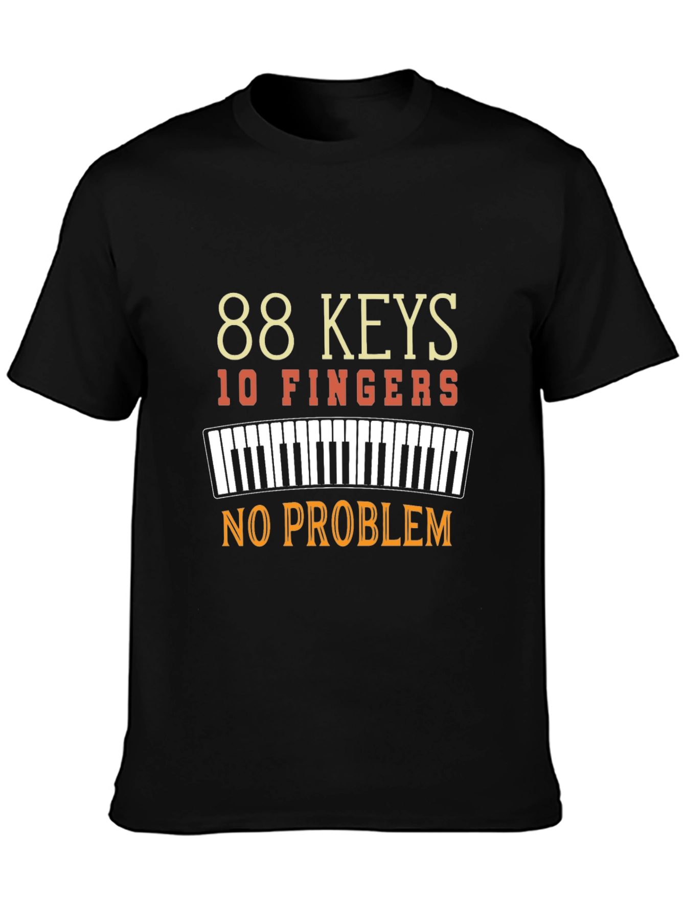 88 Keys 10 Fingers No Problem T-Shirt - Musician Tee