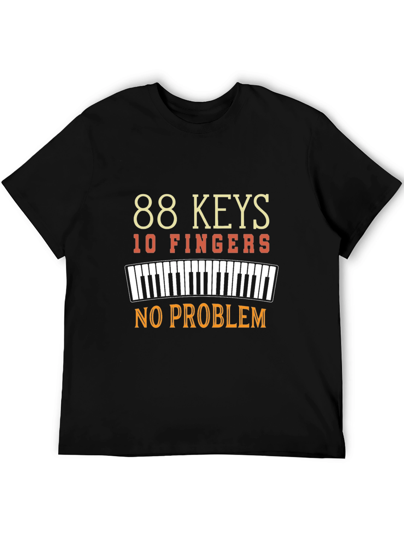 88 Keys 10 Fingers No Problem T-Shirt - Musician Tee