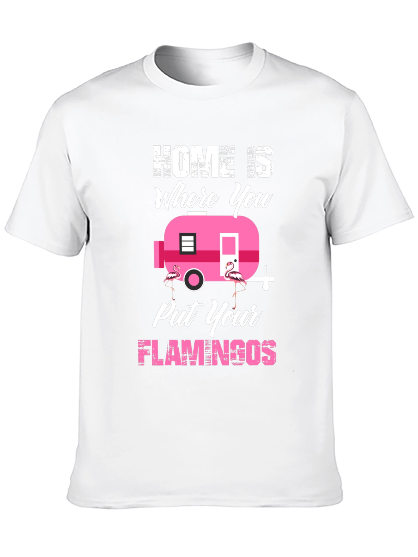 Home is Where You Put Your Flamingos T-Shirt