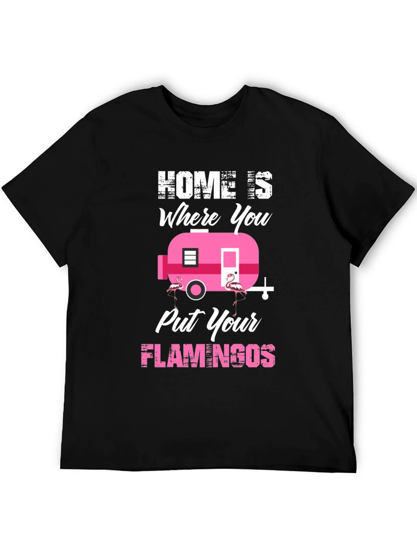 Home is Where You Put Your Flamingos T-Shirt