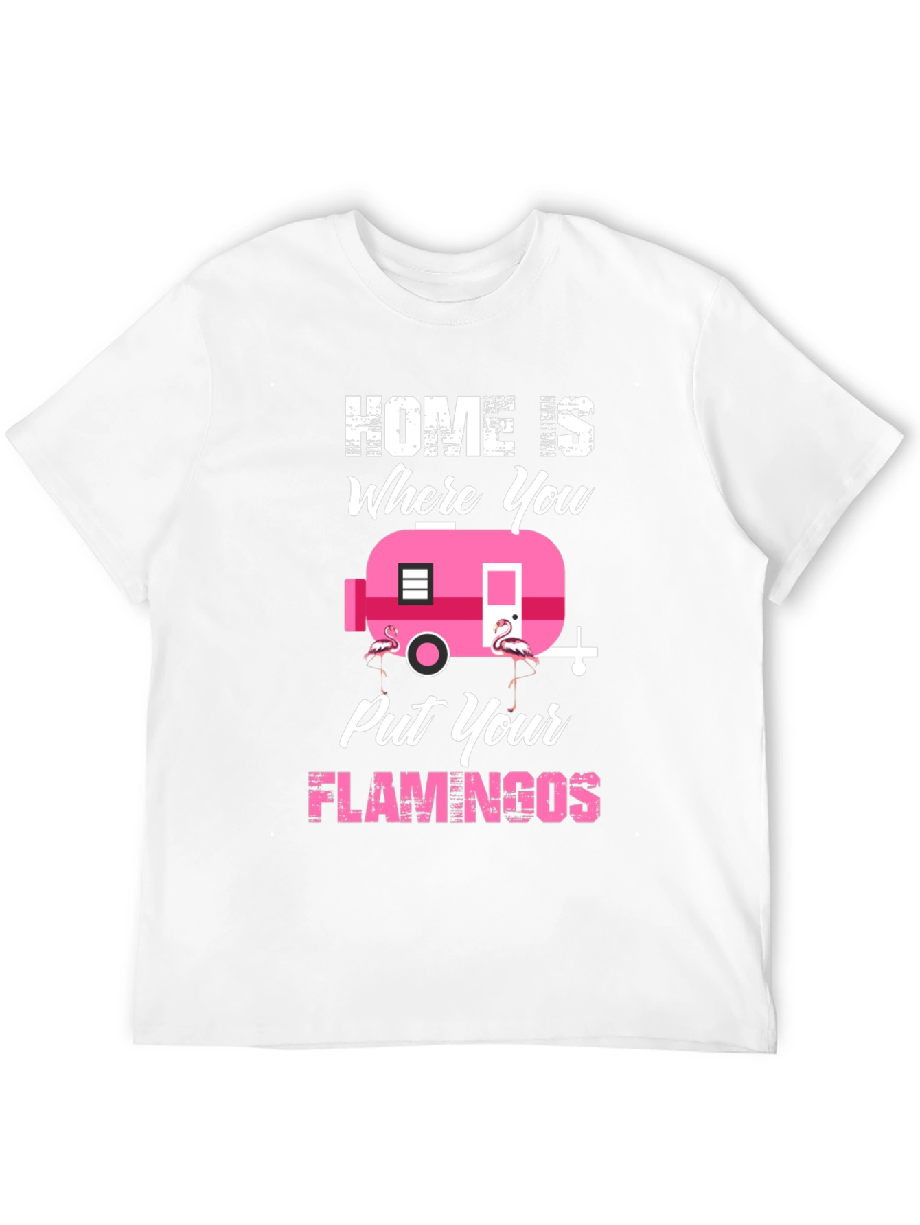 Home is Where You Put Your Flamingos T-Shirt
