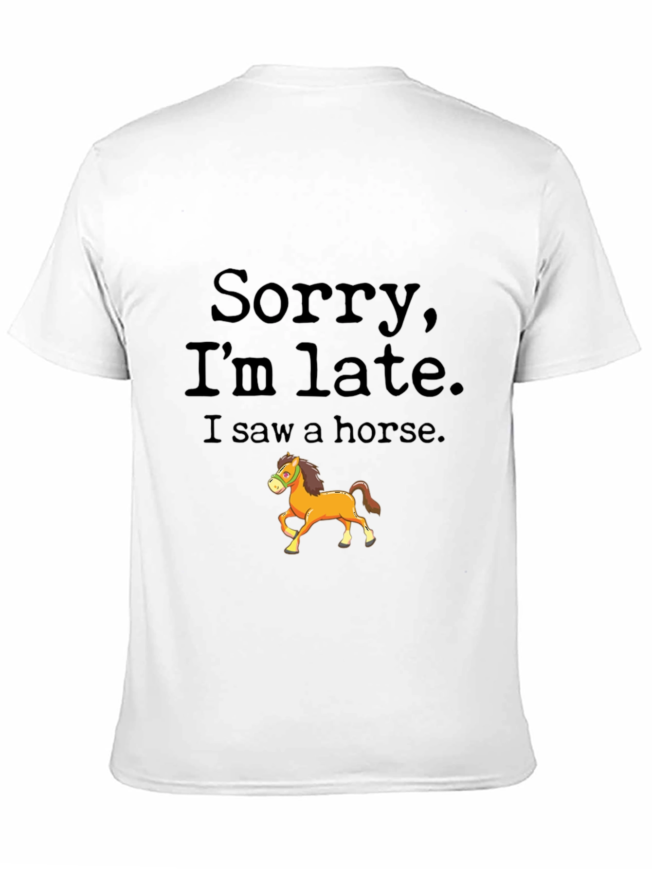 Sorry Im Late Horse Graphic Tee