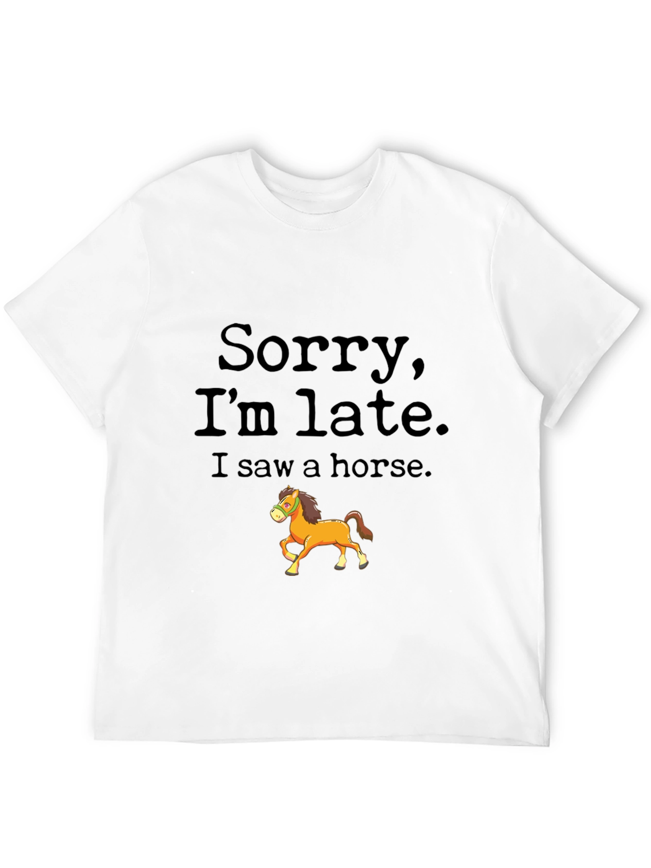 Sorry Im Late Horse Graphic Tee