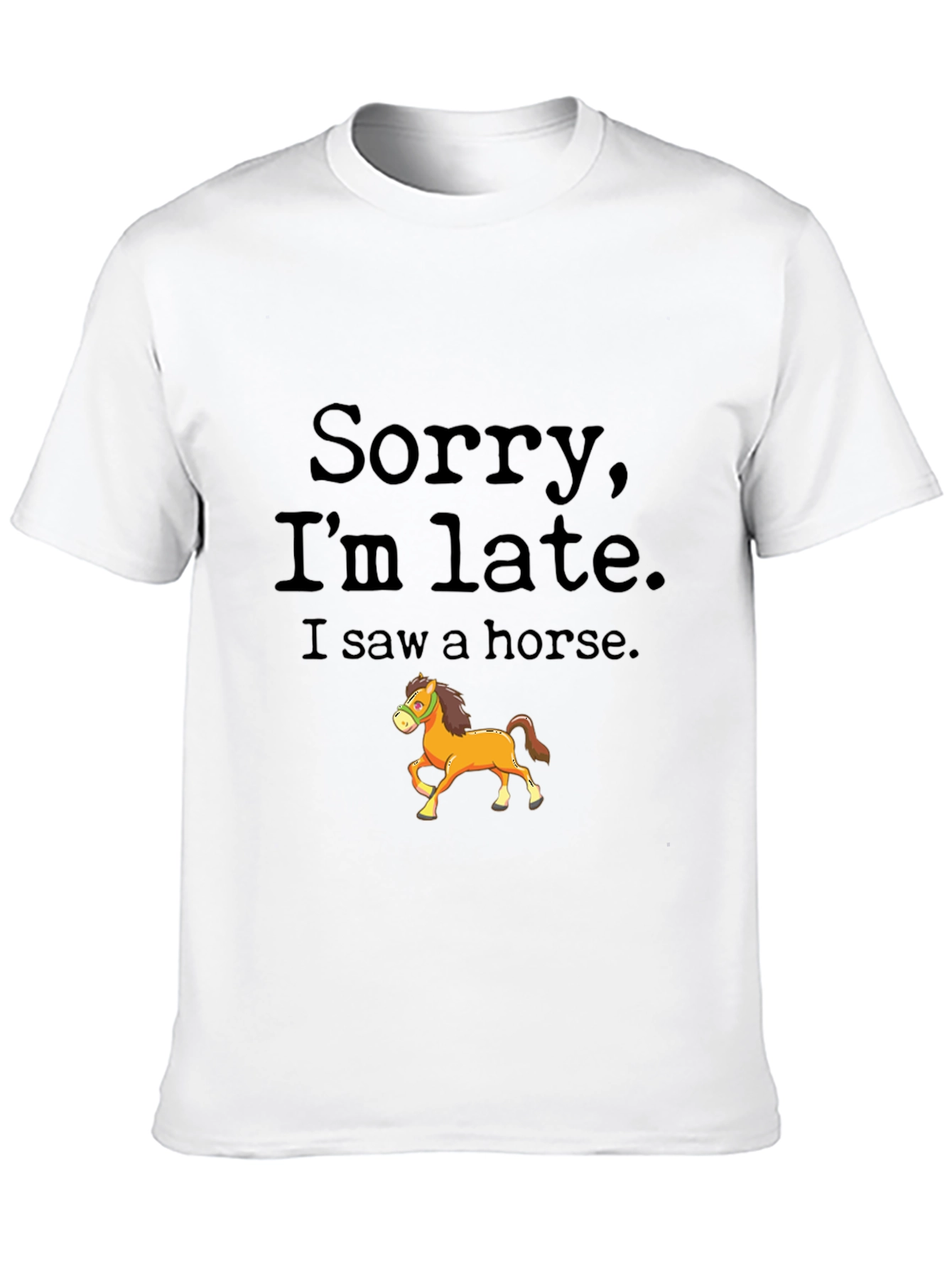 Sorry Im Late Horse Graphic Tee