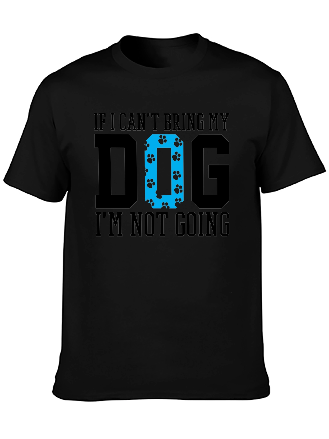 Dog Lover T-Shirt - If I Cant Bring My Dog Im Not Going