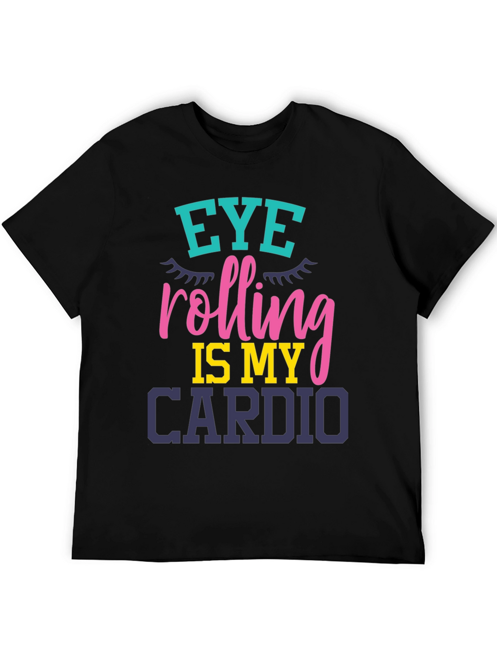 Eye Rolling Is My Cardio Graphic T-Shirt