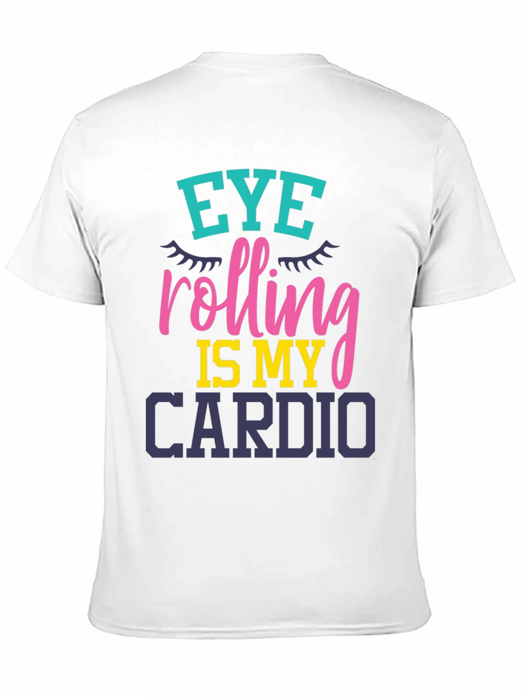 Eye Rolling Is My Cardio Graphic T-Shirt