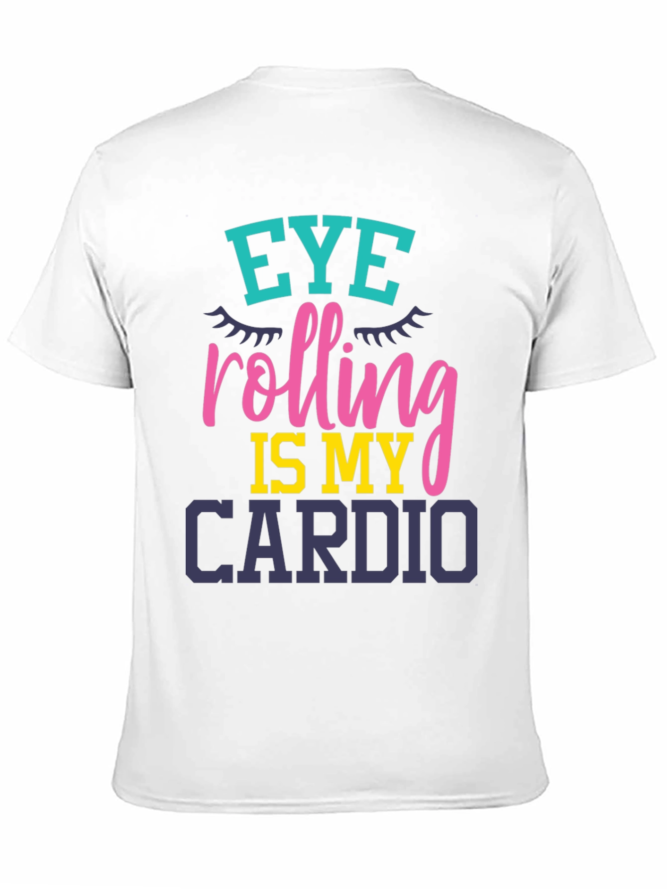 Eye Rolling Is My Cardio Graphic T-Shirt