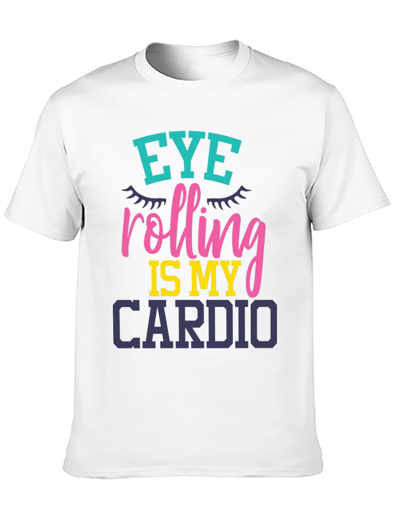 Eye Rolling Is My Cardio Graphic T-Shirt