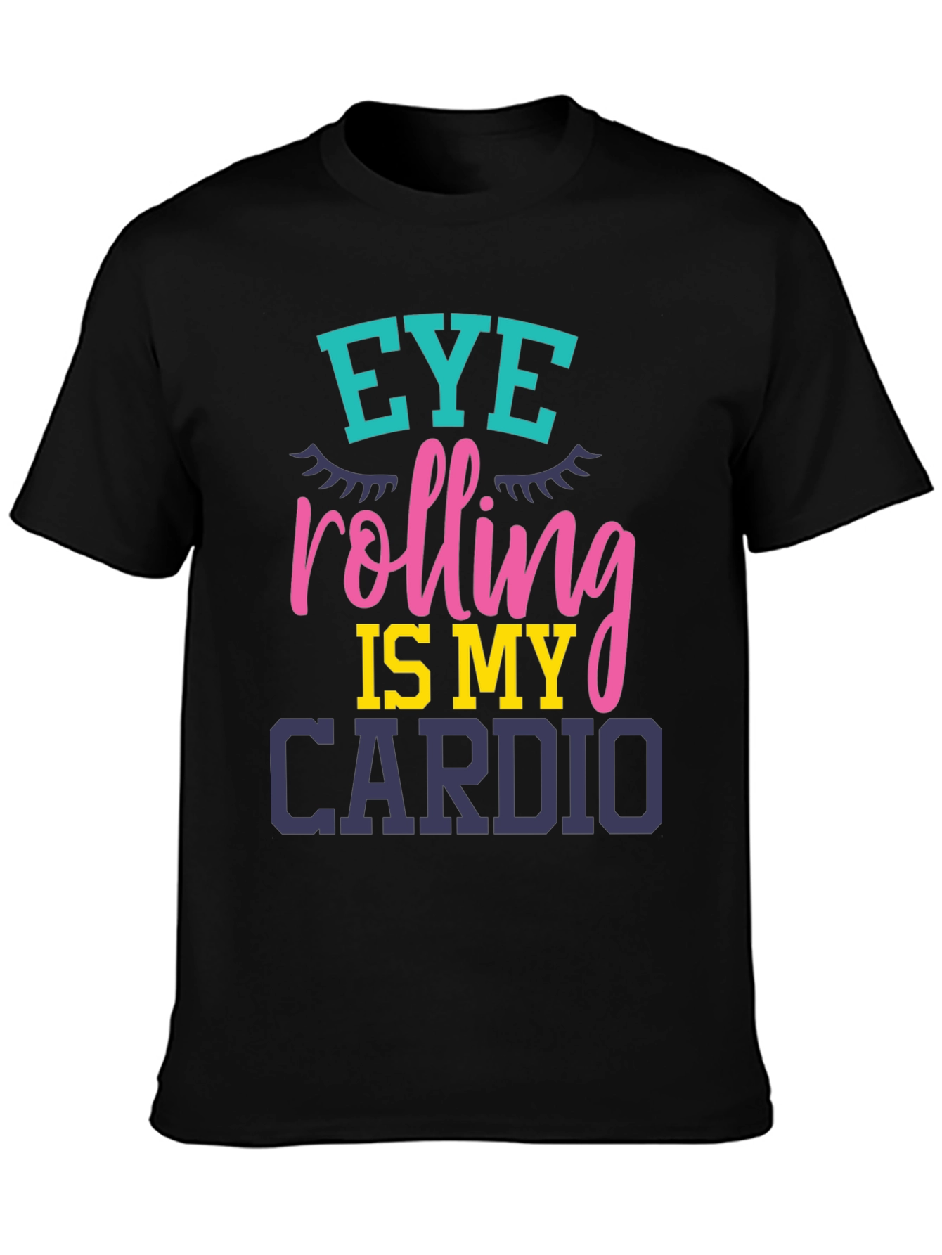 Eye Rolling Is My Cardio Graphic T-Shirt