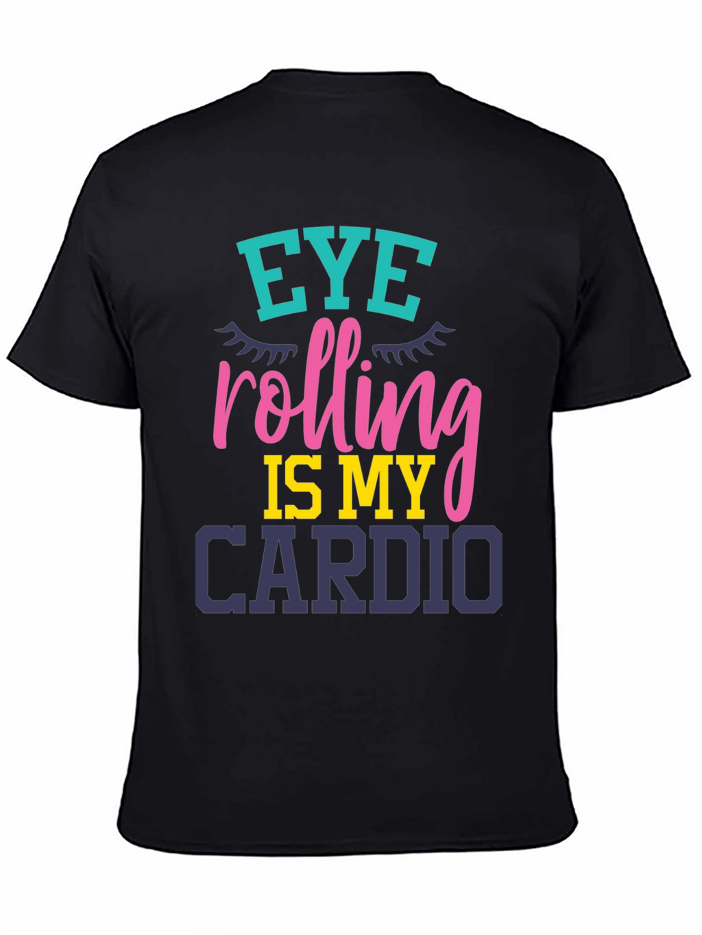 Eye Rolling Is My Cardio Graphic T-Shirt
