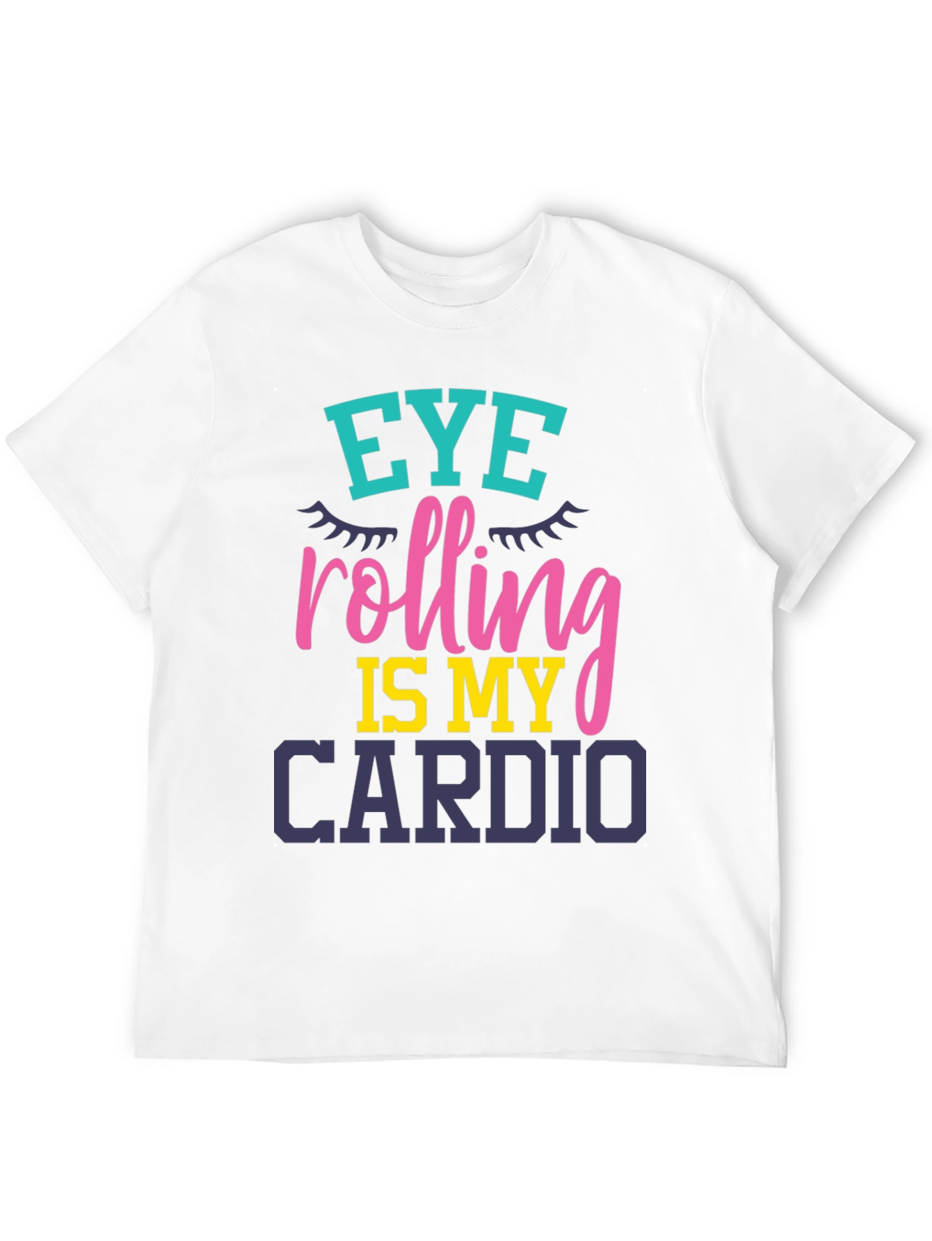 Eye Rolling Is My Cardio Graphic T-Shirt