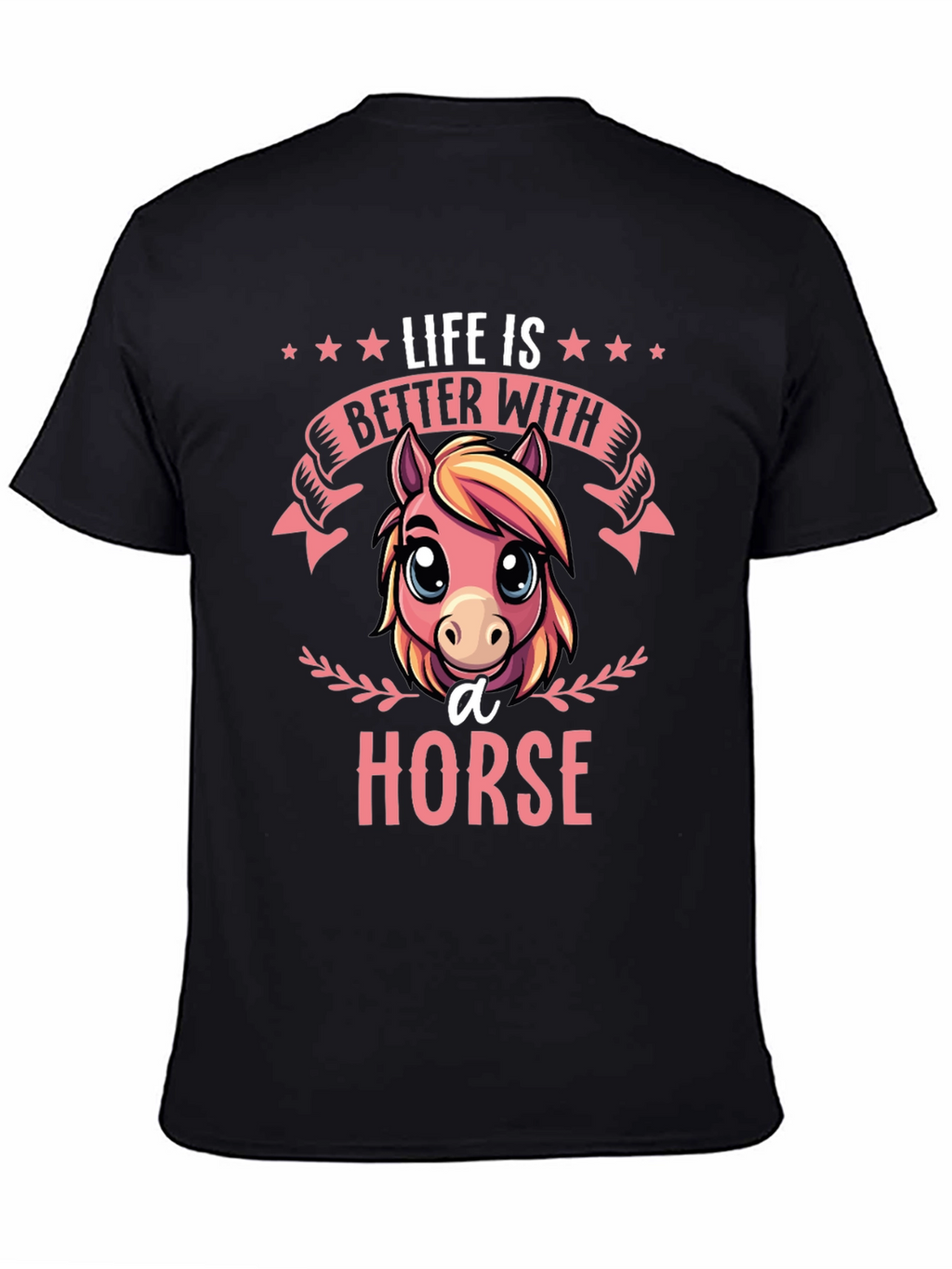 Life is Better With A Horse T-Shirt