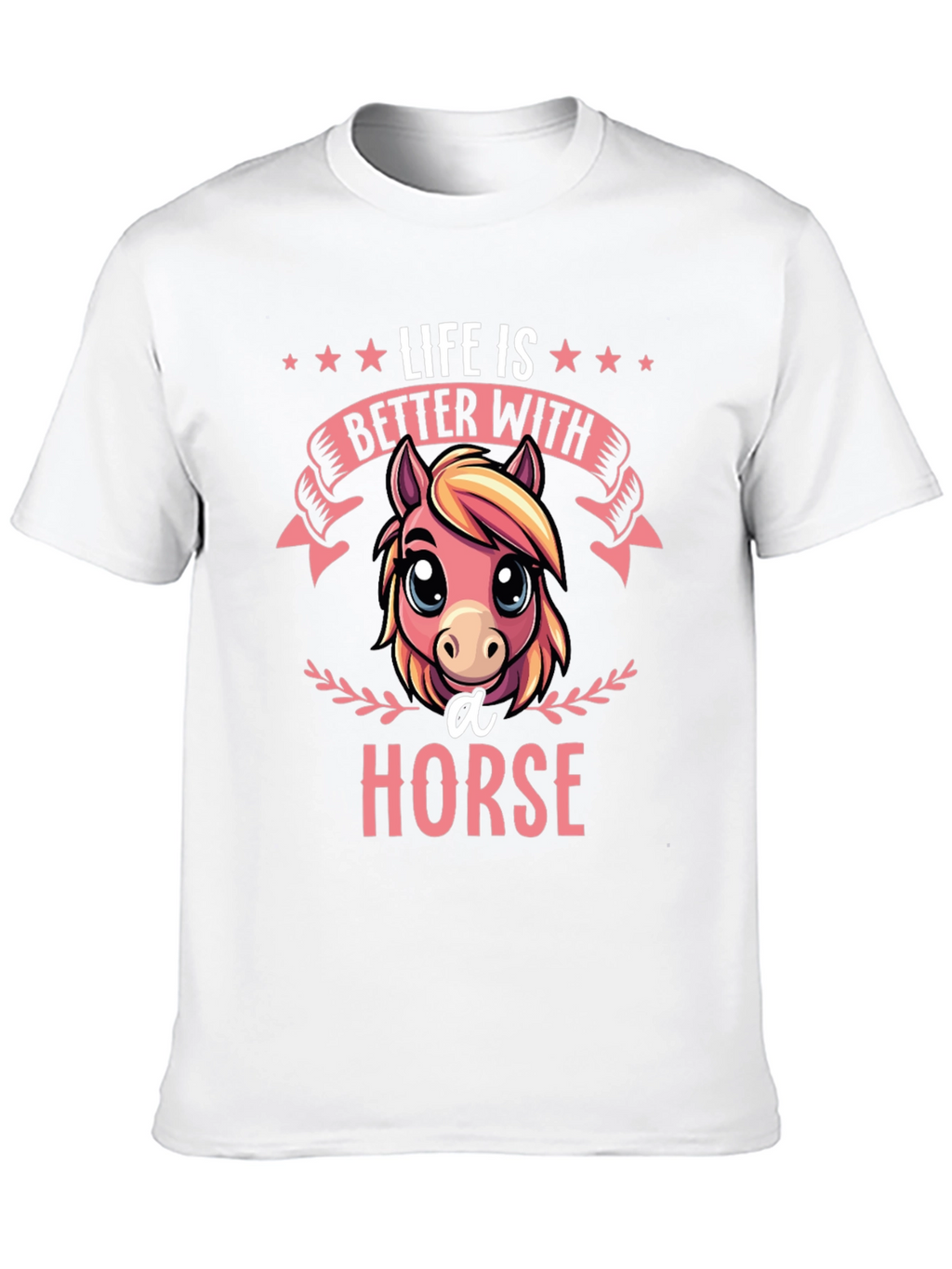 Life is Better With A Horse T-Shirt