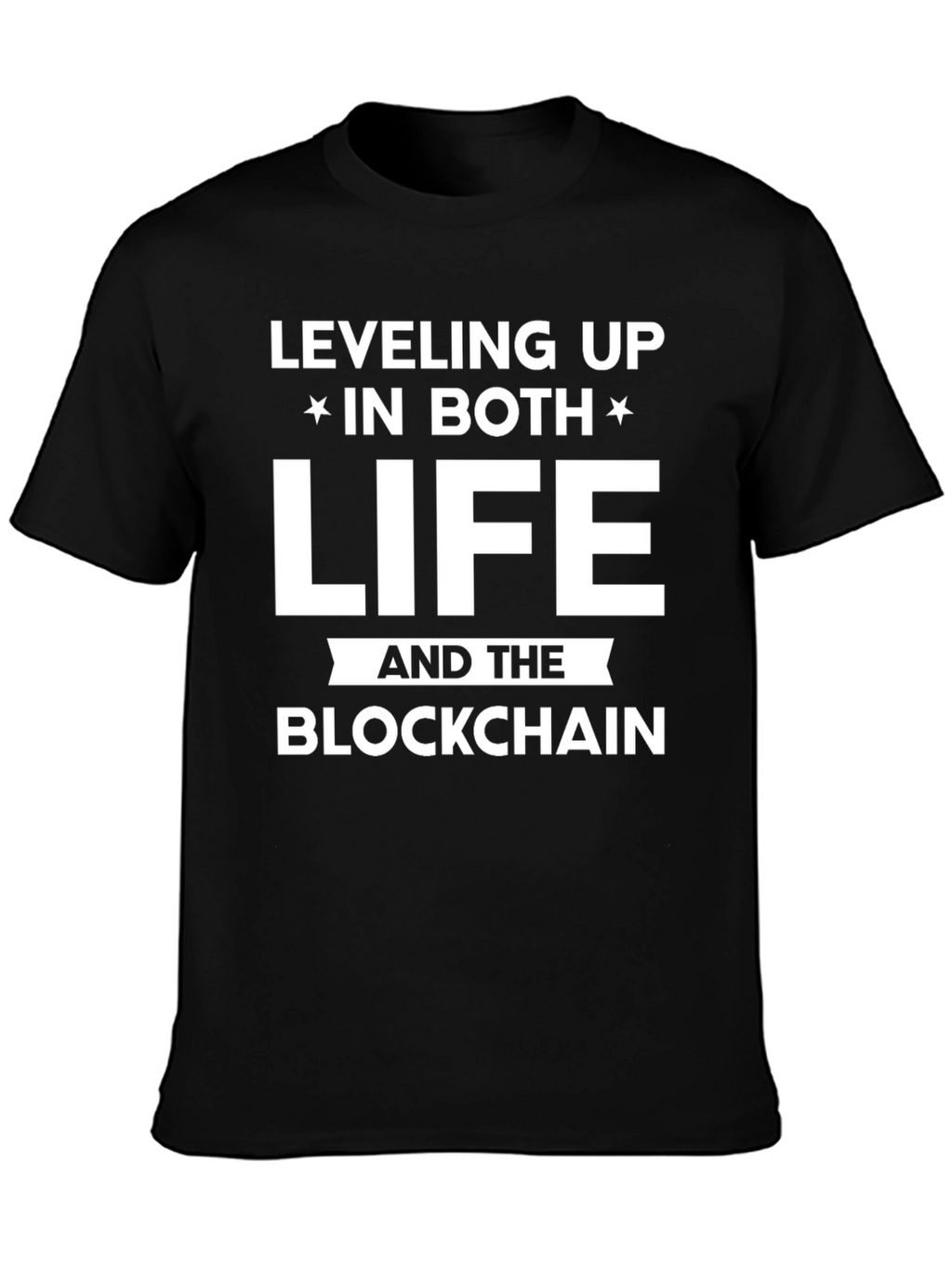 Leveling Up in Life and the Blockchain T-Shirt