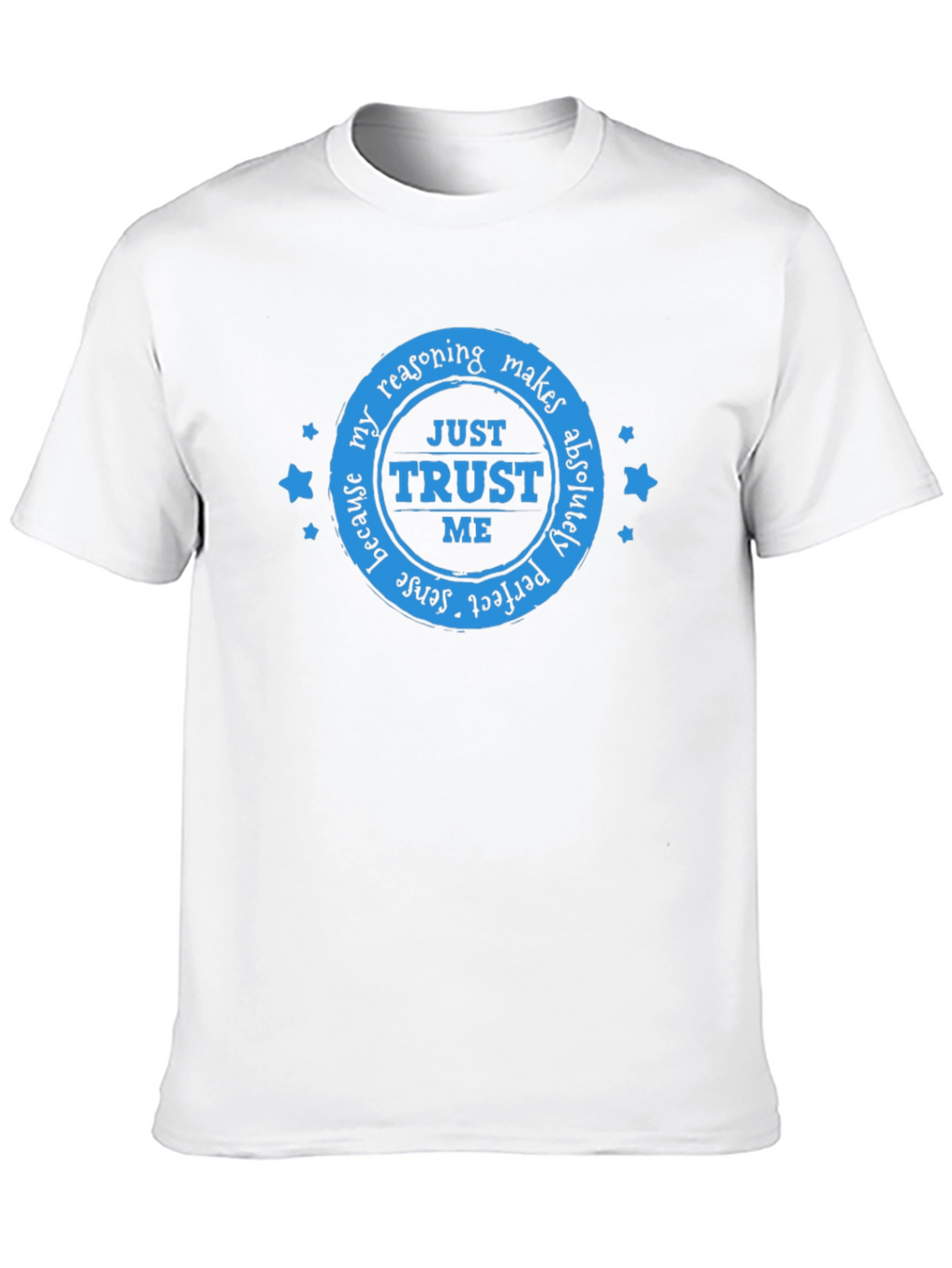 Trust Me Graphic T-Shirt - Sarcastic Humor