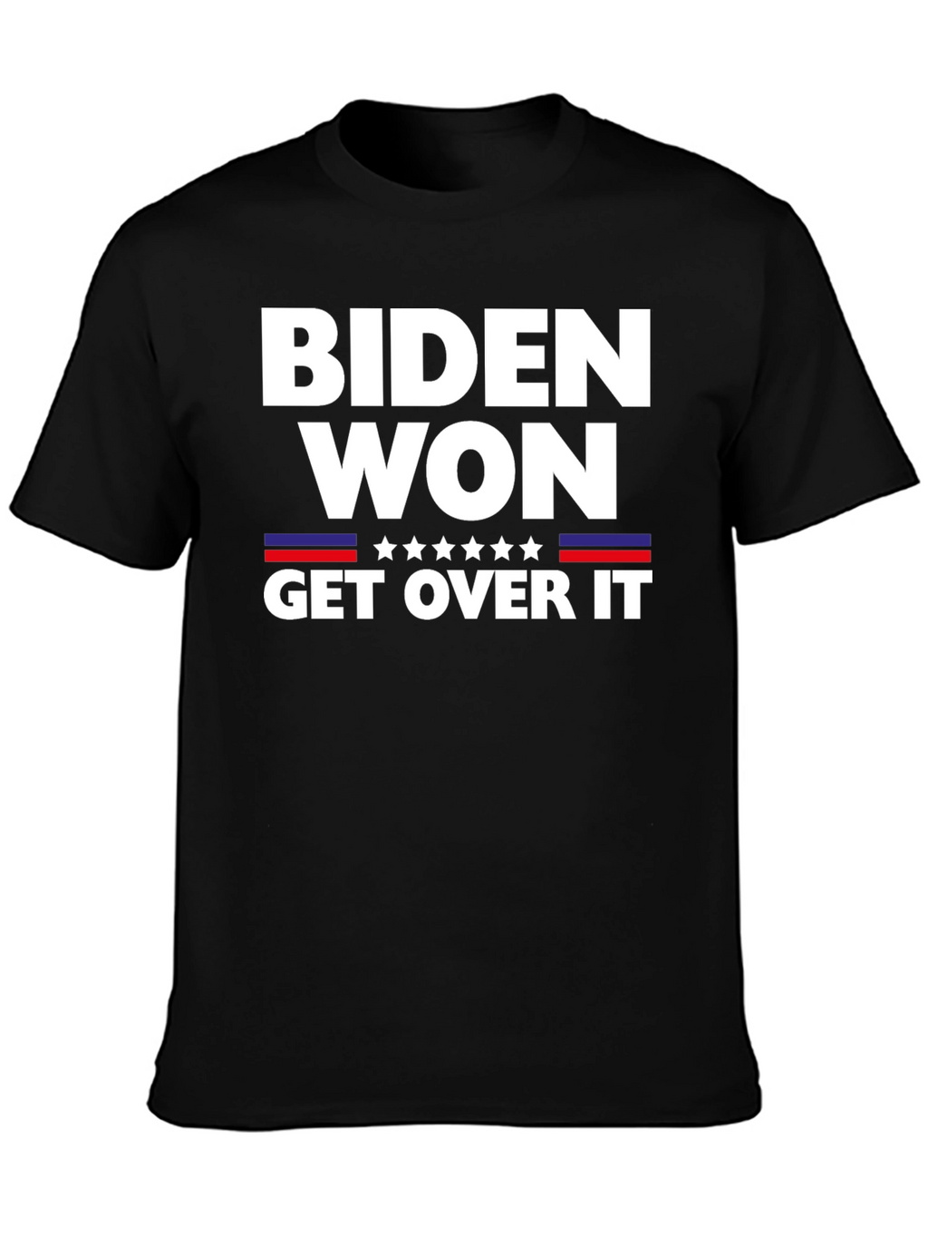 Biden Won Get Over It Political T-Shirt