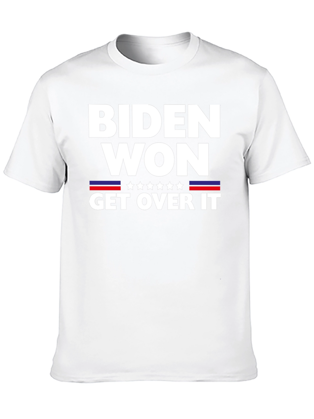 Biden Won Get Over It Political T-Shirt