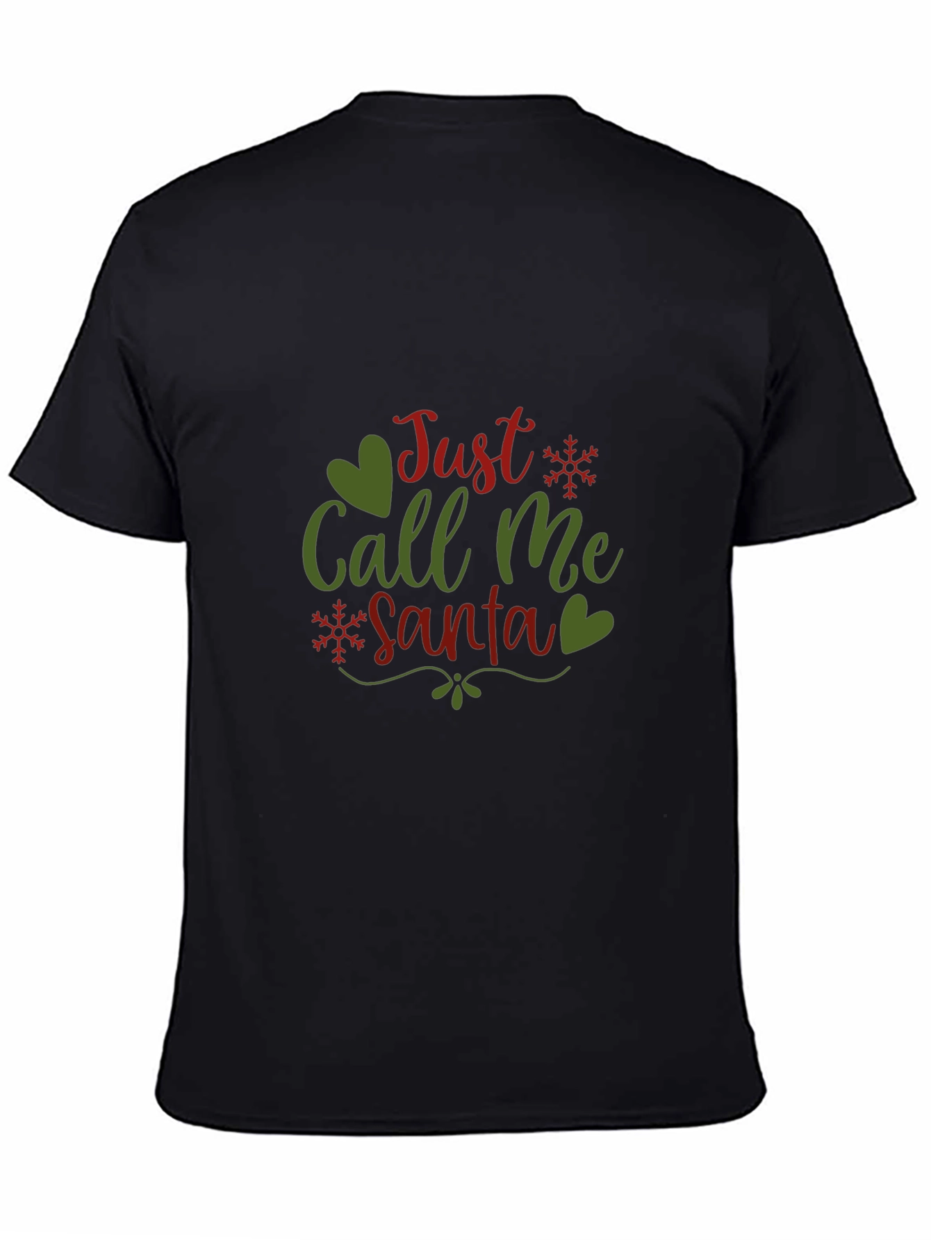 Just Call Me Santa T-Shirt Christmas Festive Tee