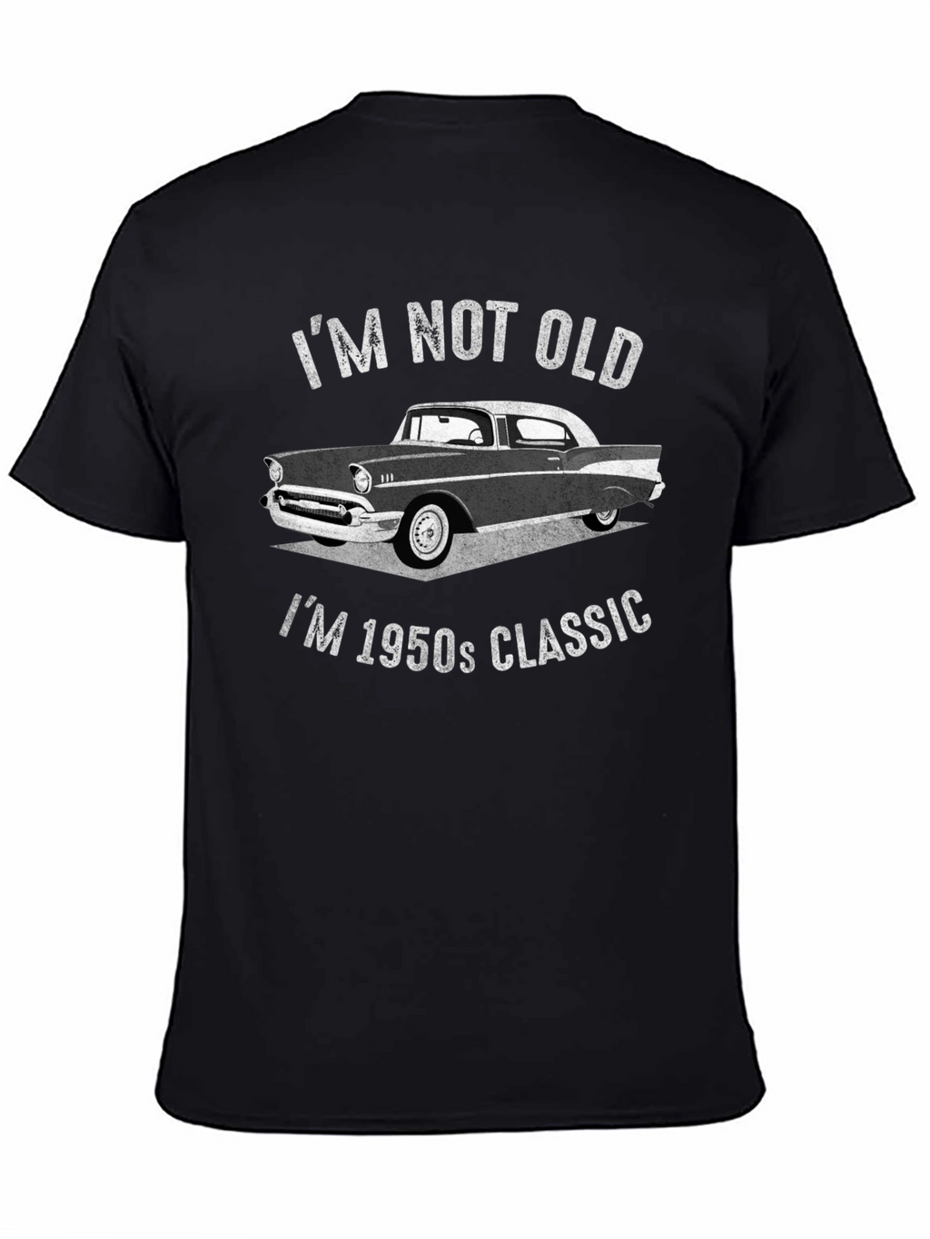 Im Not Old Im 1950s Classic T-Shirt