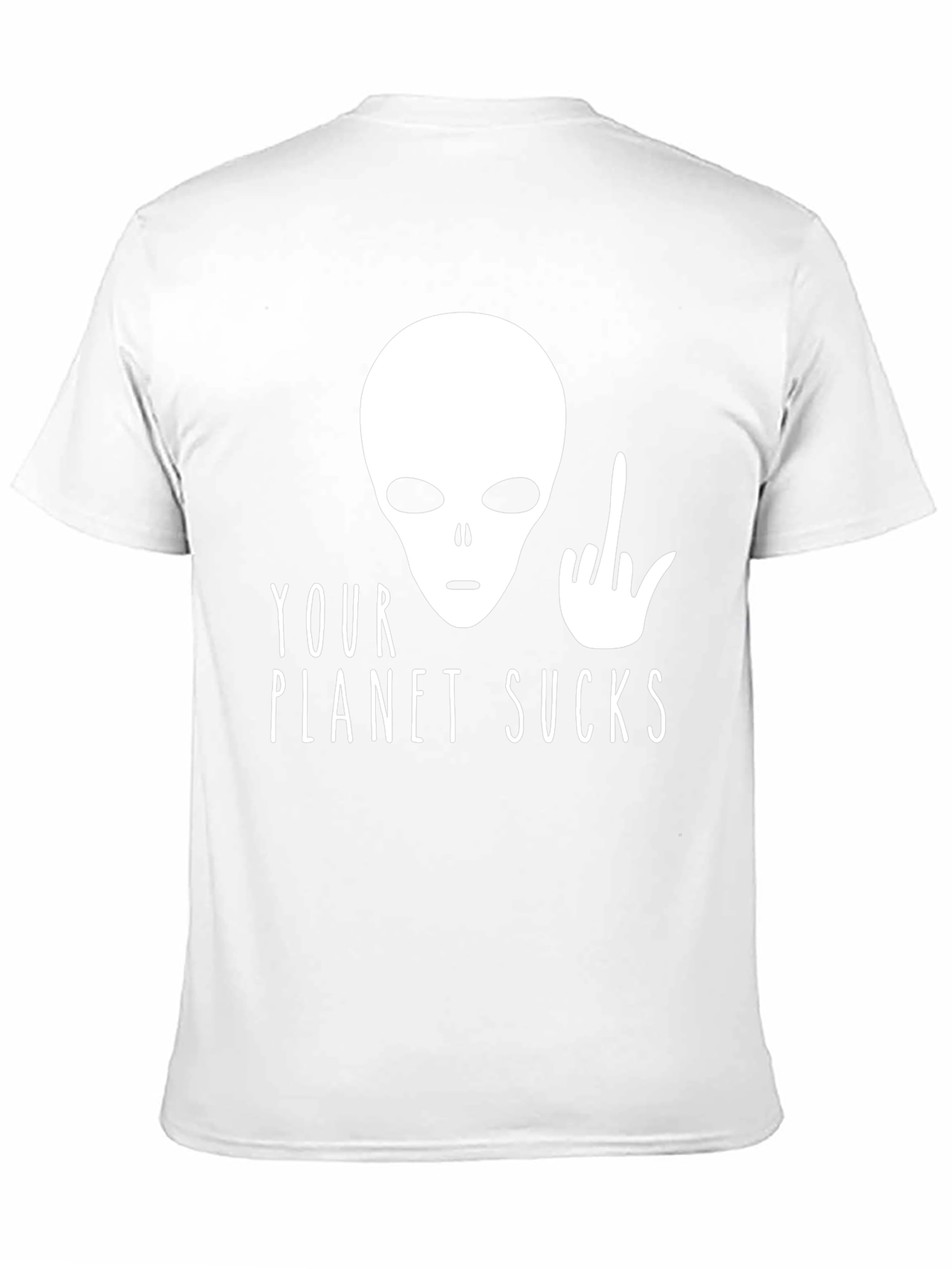 Your Planet Sucks Alien T-Shirt
