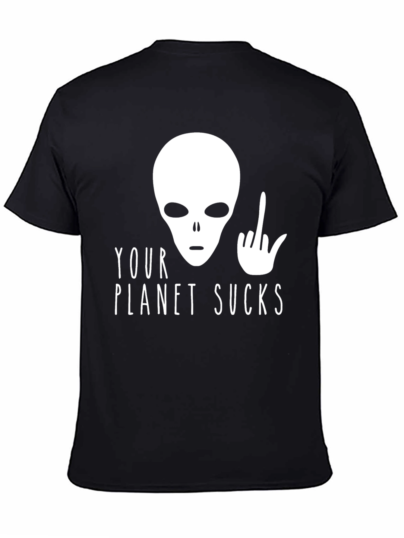 Your Planet Sucks Alien T-Shirt