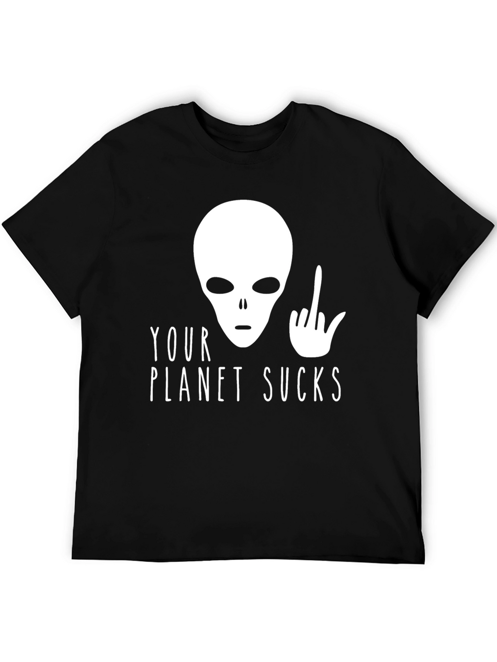 Your Planet Sucks Alien T-Shirt