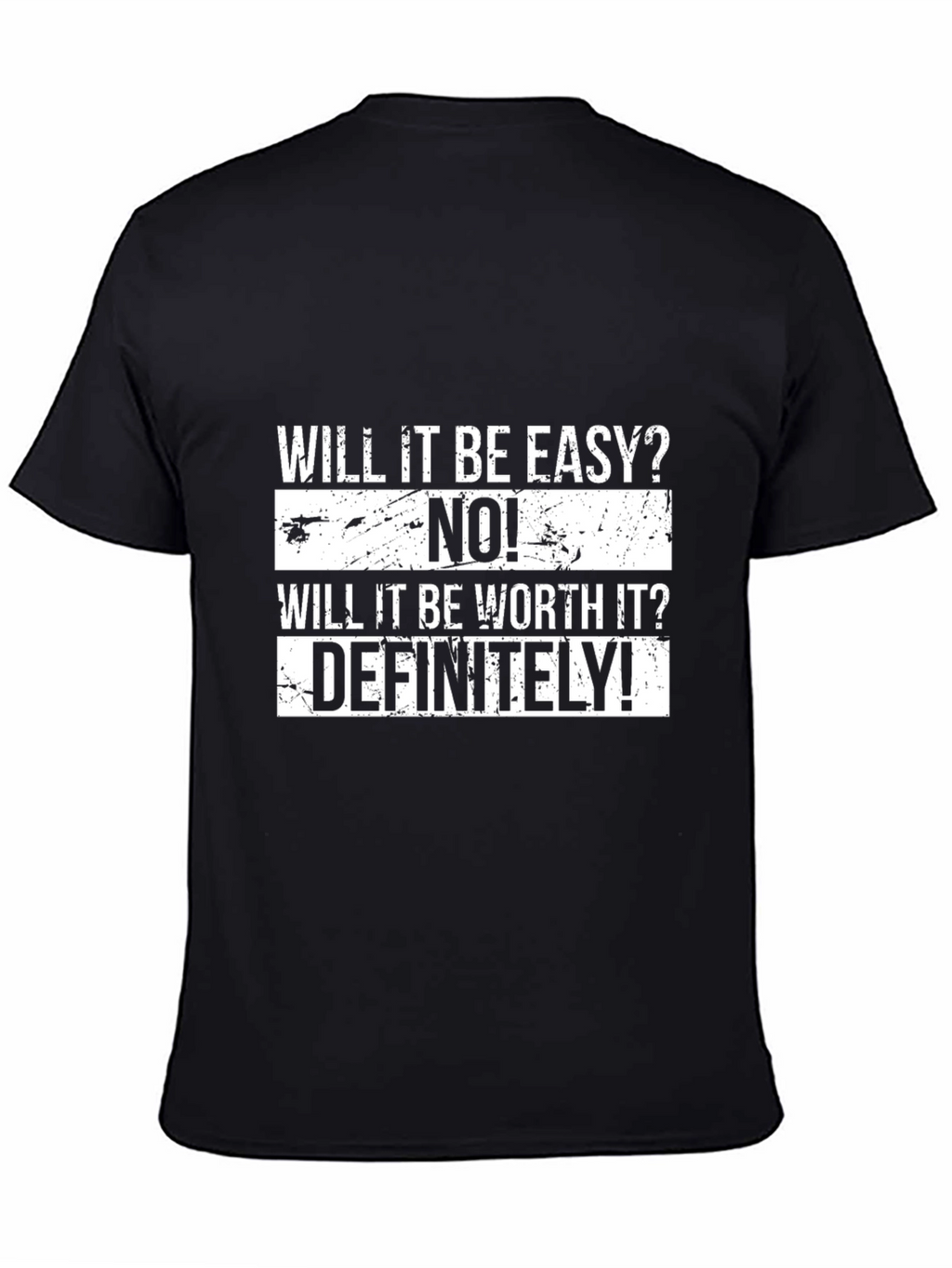 Motivational T-Shirt - Will It Be Easy? NO!