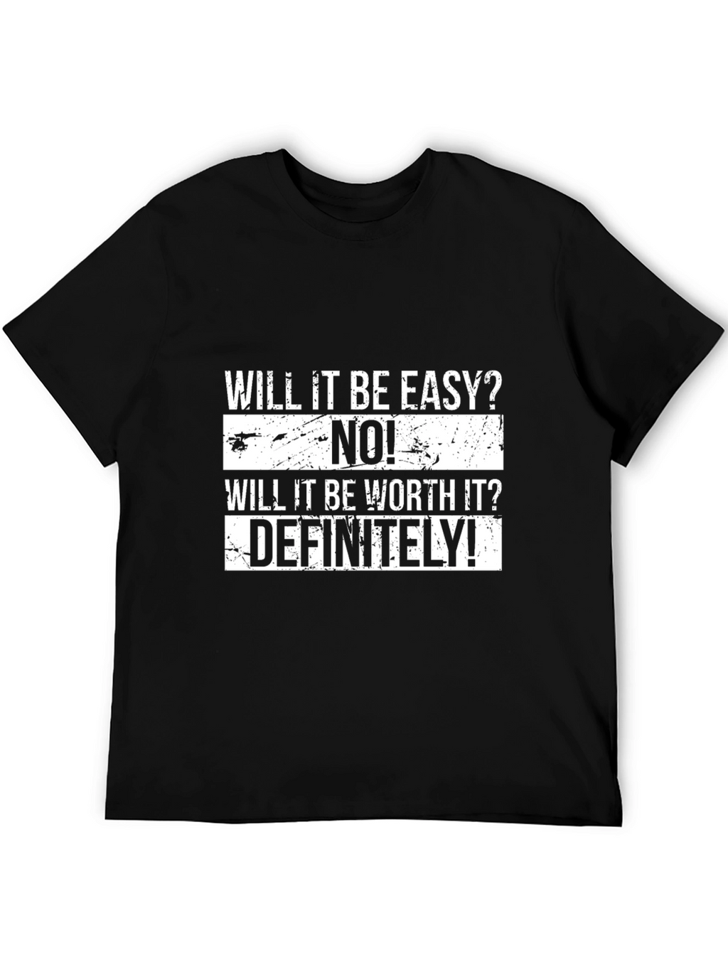 Motivational T-Shirt - Will It Be Easy? NO!