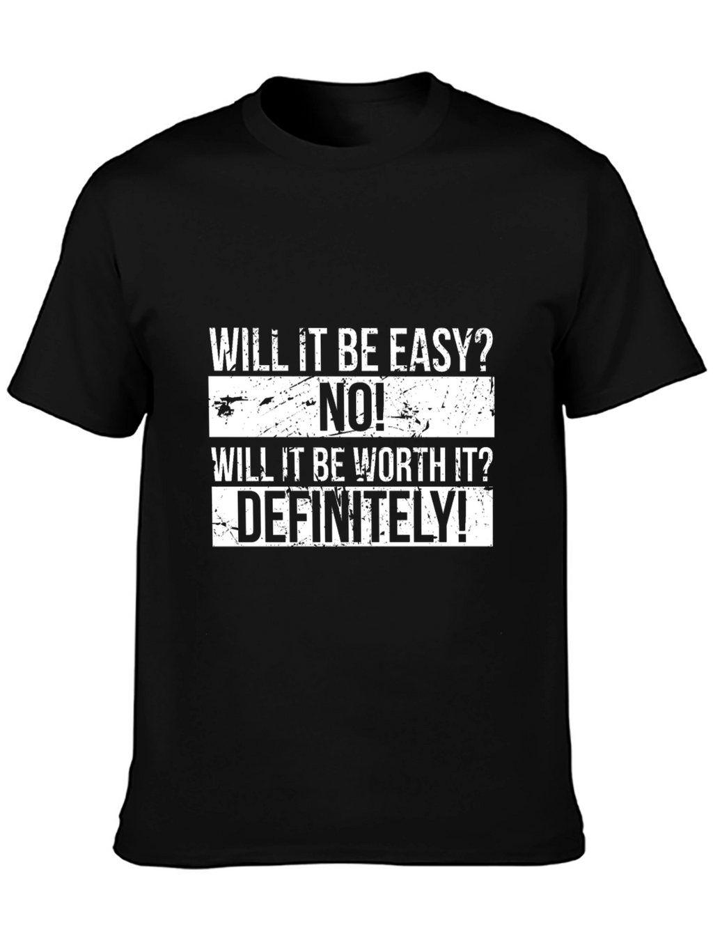 Motivational T-Shirt - Will It Be Easy? NO!